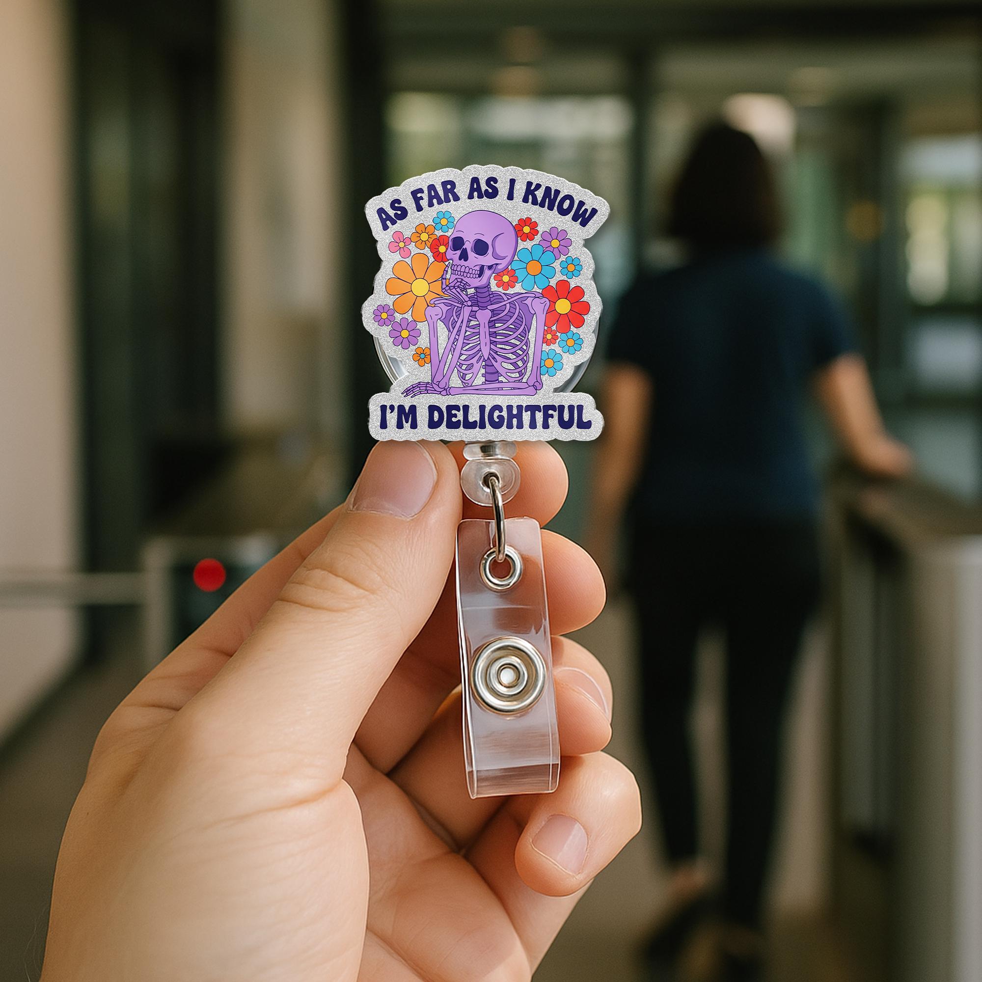 Funny Skeleton Badge Reel | As Far As I Know I'm Delightful Badge Clip, Cute Floral ID Holder for Nurses, Teachers, Coworkers, Sassy Teacher