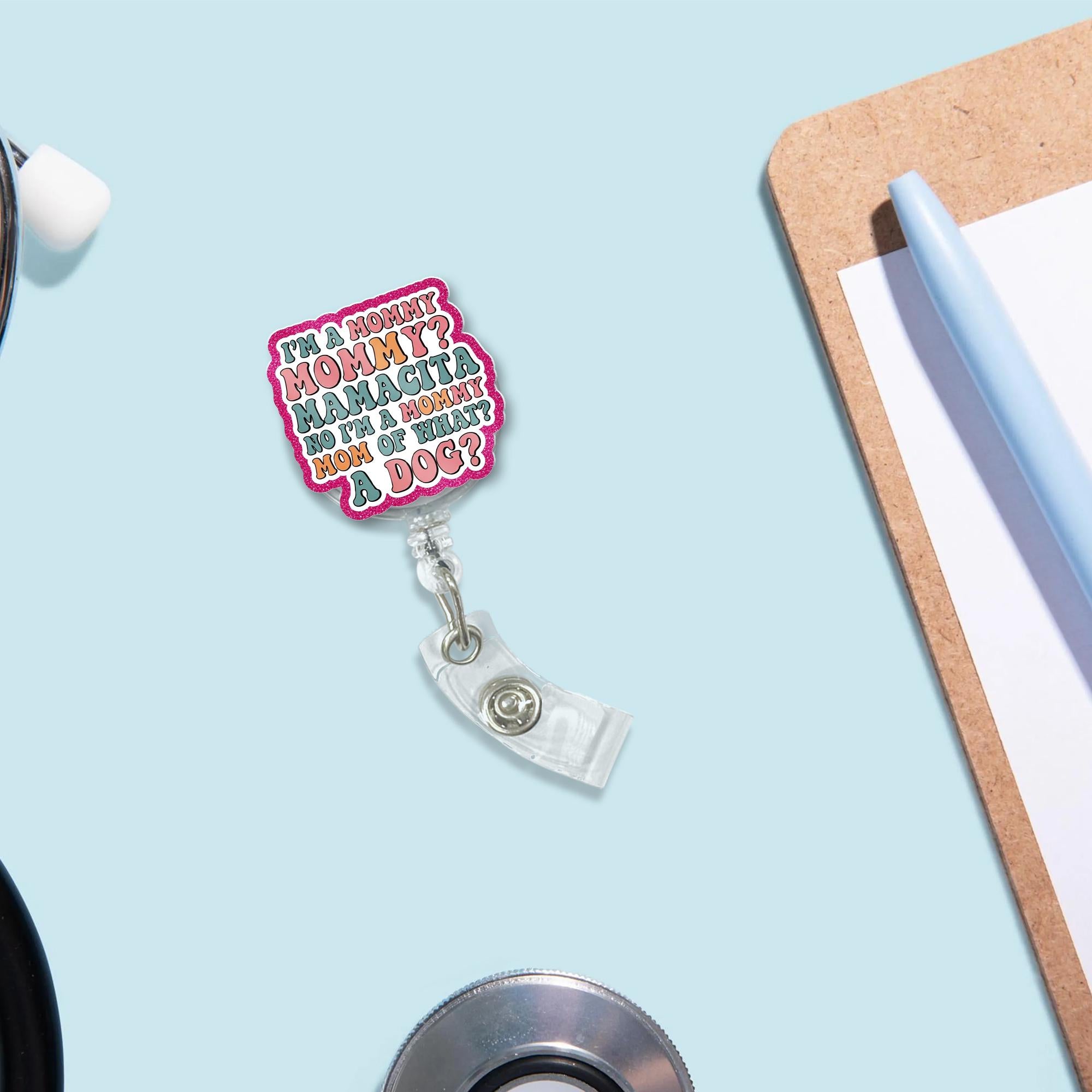 Funny Dog Mom Badge Reel, I'm a Mommy Meme ID Holder, Cute Retractable Clip for Nurses, Vet Techs, Pet Lovers, Work Badge Humor