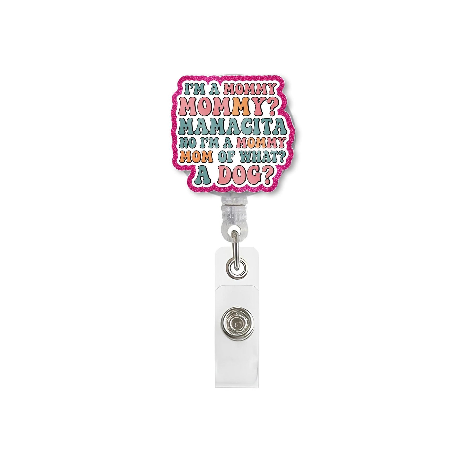 Funny Dog Mom Badge Reel, I'm a Mommy Meme ID Holder, Cute Retractable Clip for Nurses, Vet Techs, Pet Lovers, Work Badge Humor