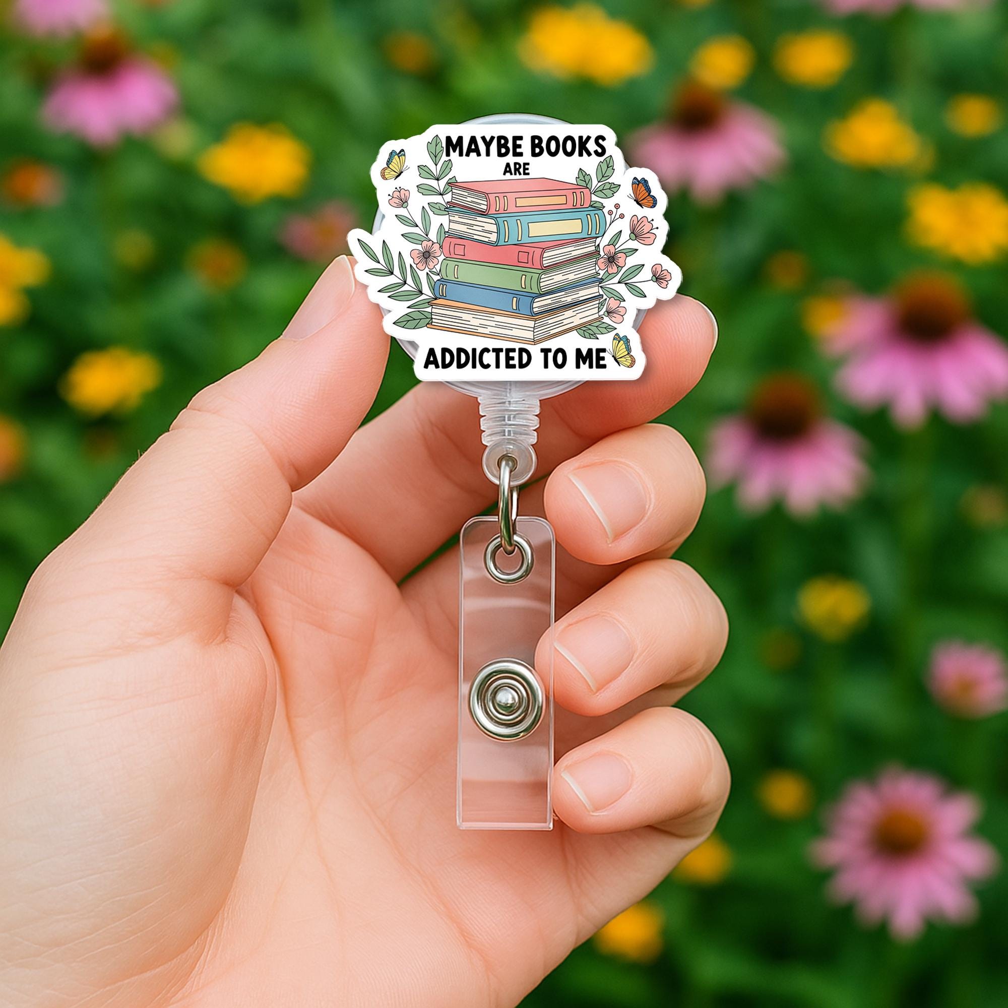 Maybe Books Are Addicted to Me Badge Reel | Book Lover ID Holder | Cute Librarian Teacher Clip | Floral Reader Gift for Bookworms