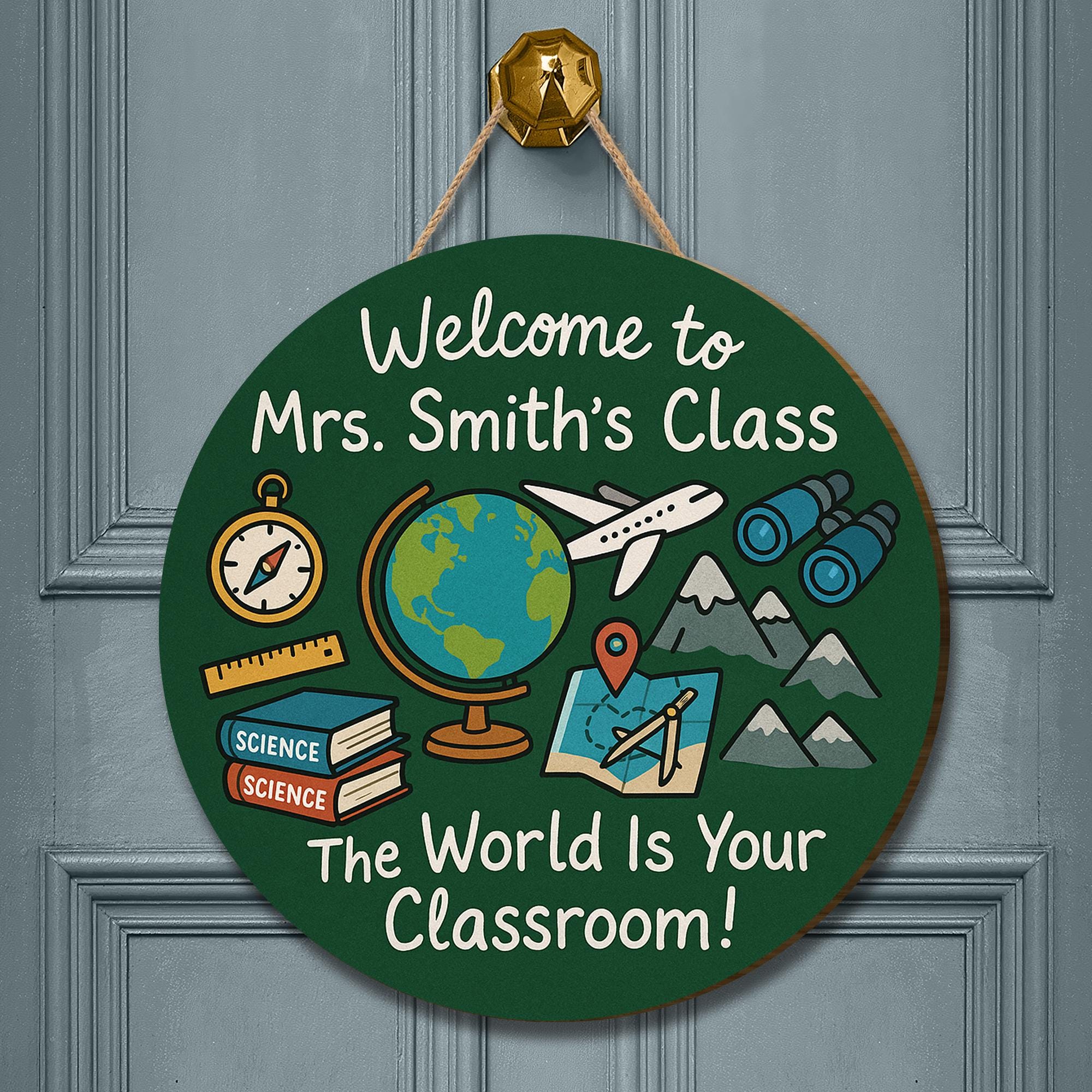 World Is Your Classroom Sign, Personalized Teacher Door Sign, Globe Explorer Classroom Decor, Custom Science Geography Wood Sign