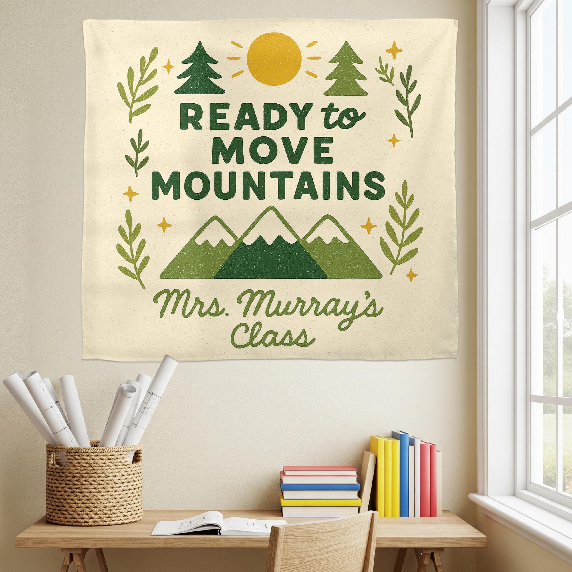 Ready to Move Mountains Classroom Banner, Personalized Teacher Wall Decor, Motivational School Tapestry for Classroom, Teachers Tapestry