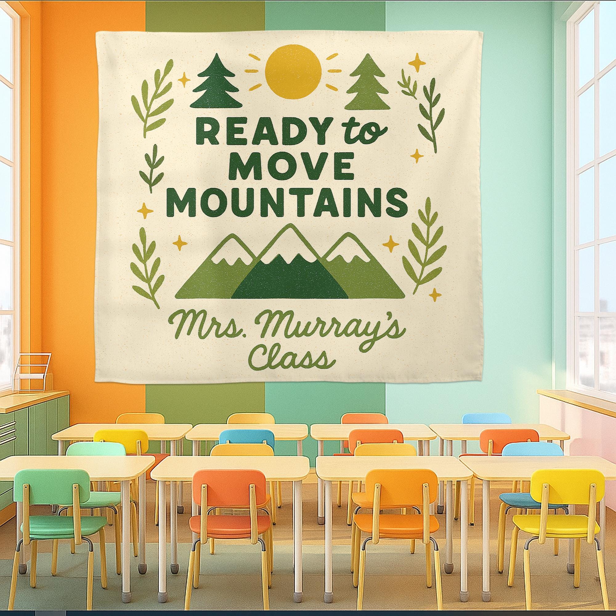 Ready to Move Mountains Classroom Banner, Personalized Teacher Wall Decor, Motivational School Tapestry for Classroom, Teachers Tapestry