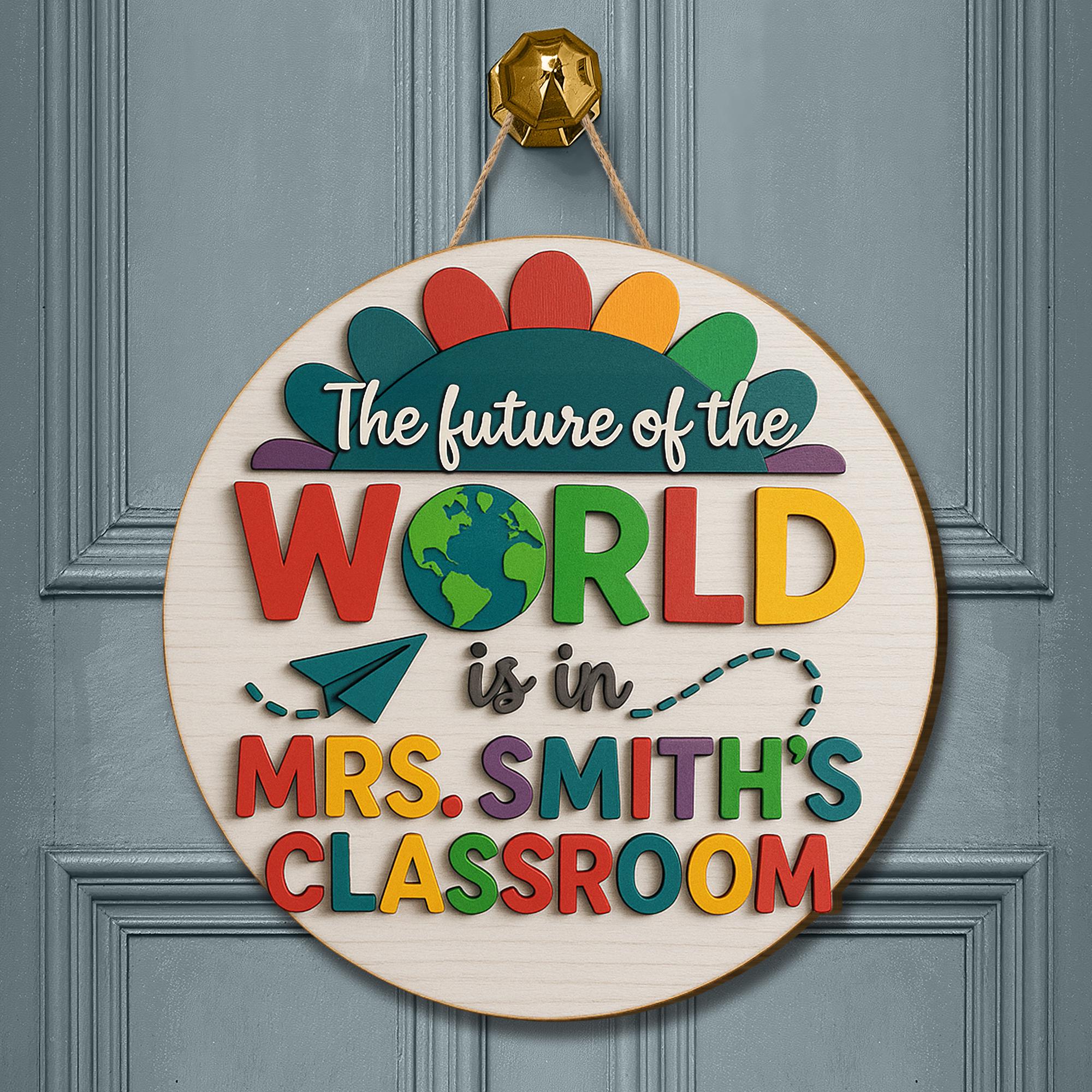 Future of the World Classroom Sign, 3D Teacher Door Hanger, Colorful School Decor, Back to School Gift, Inspirational Wooden Plaque