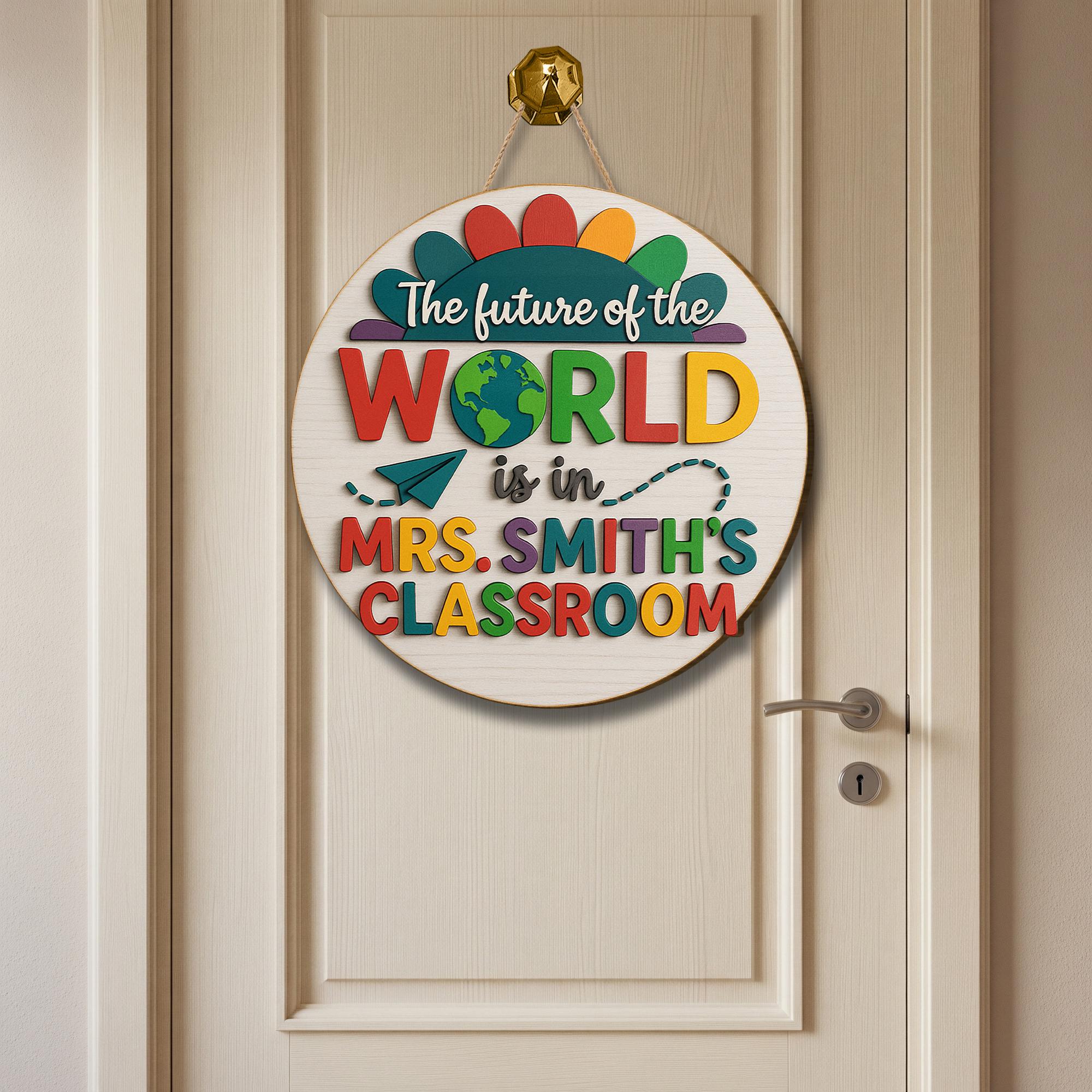 Future of the World Classroom Sign, 3D Teacher Door Hanger, Colorful School Decor, Back to School Gift, Inspirational Wooden Plaque
