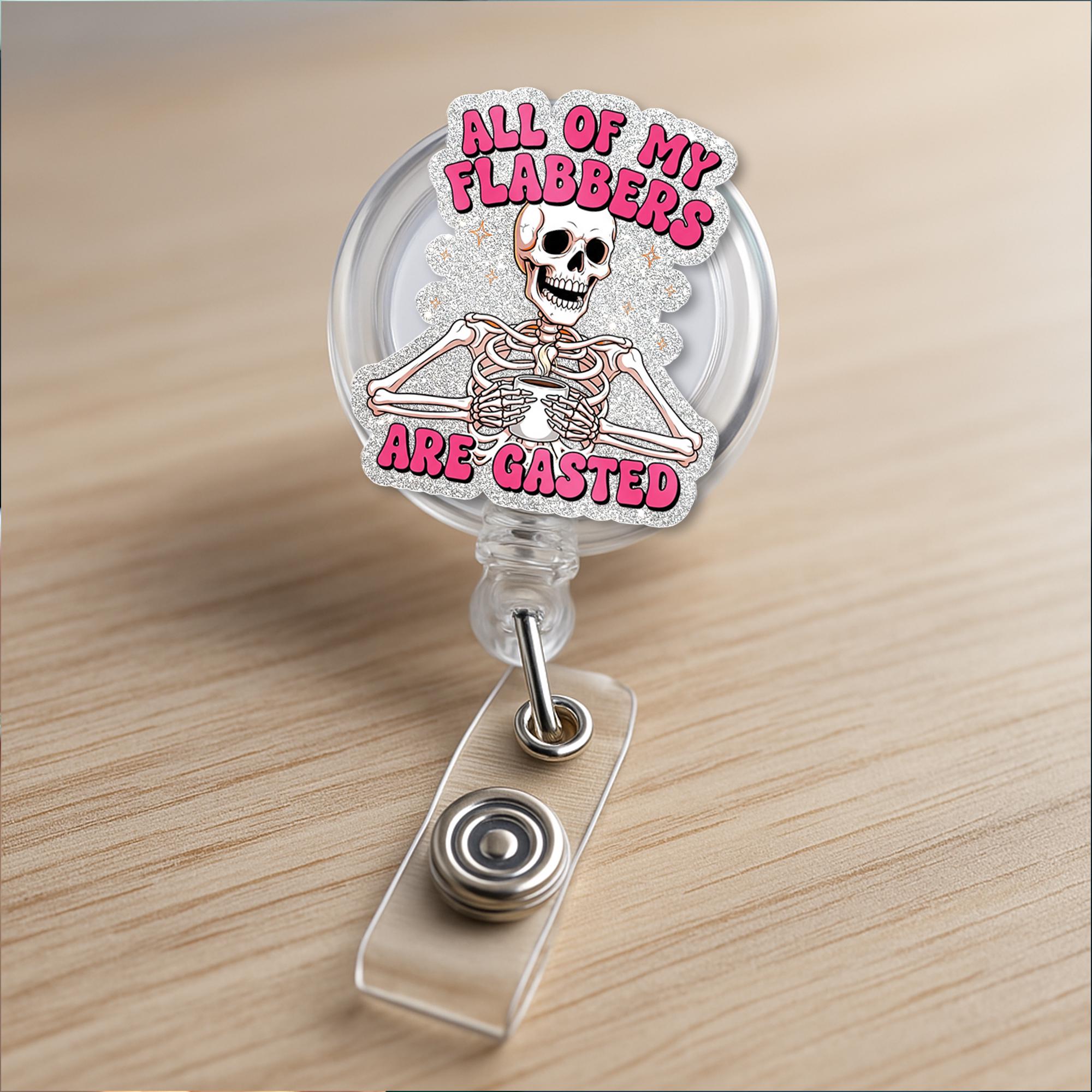 Funny Skeleton Badge Reel – "All of My Flabbers Are Gasted" Glitter ID Holder – Humorous Halloween Gift for Nurses, Teachers, Staff, Worker
