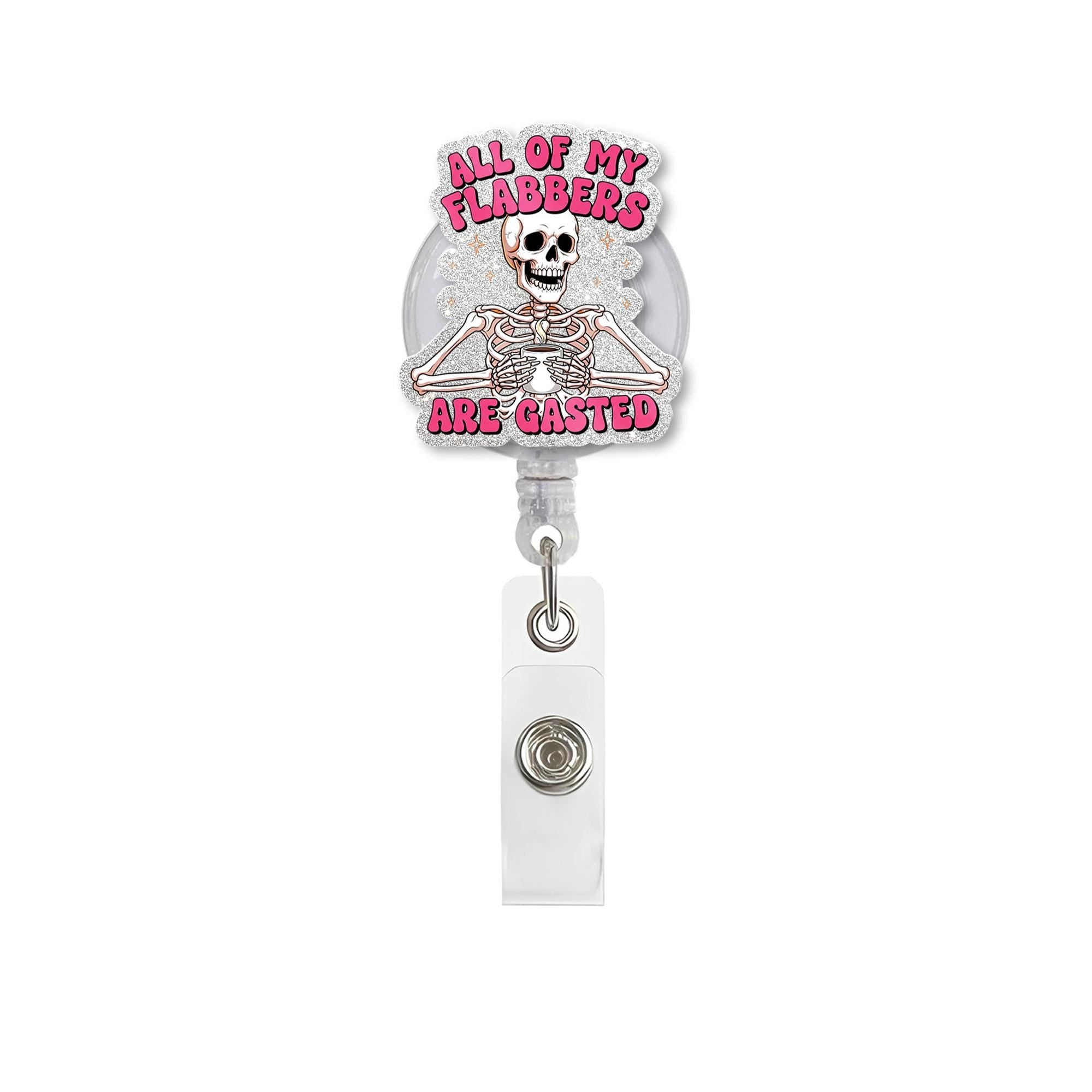 Funny Skeleton Badge Reel – "All of My Flabbers Are Gasted" Glitter ID Holder – Humorous Halloween Gift for Nurses, Teachers, Staff, Worker