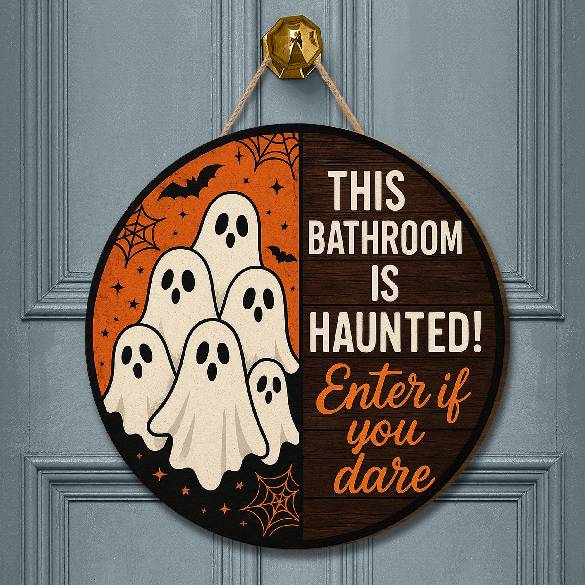 Haunted Bathroom Sign, Halloween Ghost Door Sign, Funny Wooden Bathroom Decor, Enter If You Dare Sign, Spooky Bathroom Plaque