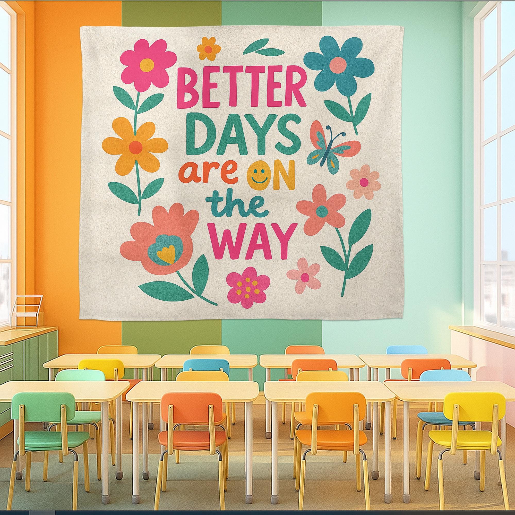 Better Days Are On the Way Wall Tapestry – Colorful Classroom Decor, Positive Quote Banner, Motivational Teacher Wall Hanging, Preschool