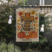 Christian Fall Garden Flag, Praise Him in Every Season Sign, Psalm 146:2 Yard Decor, Autumn Cross Pumpkin Outdoor Flag