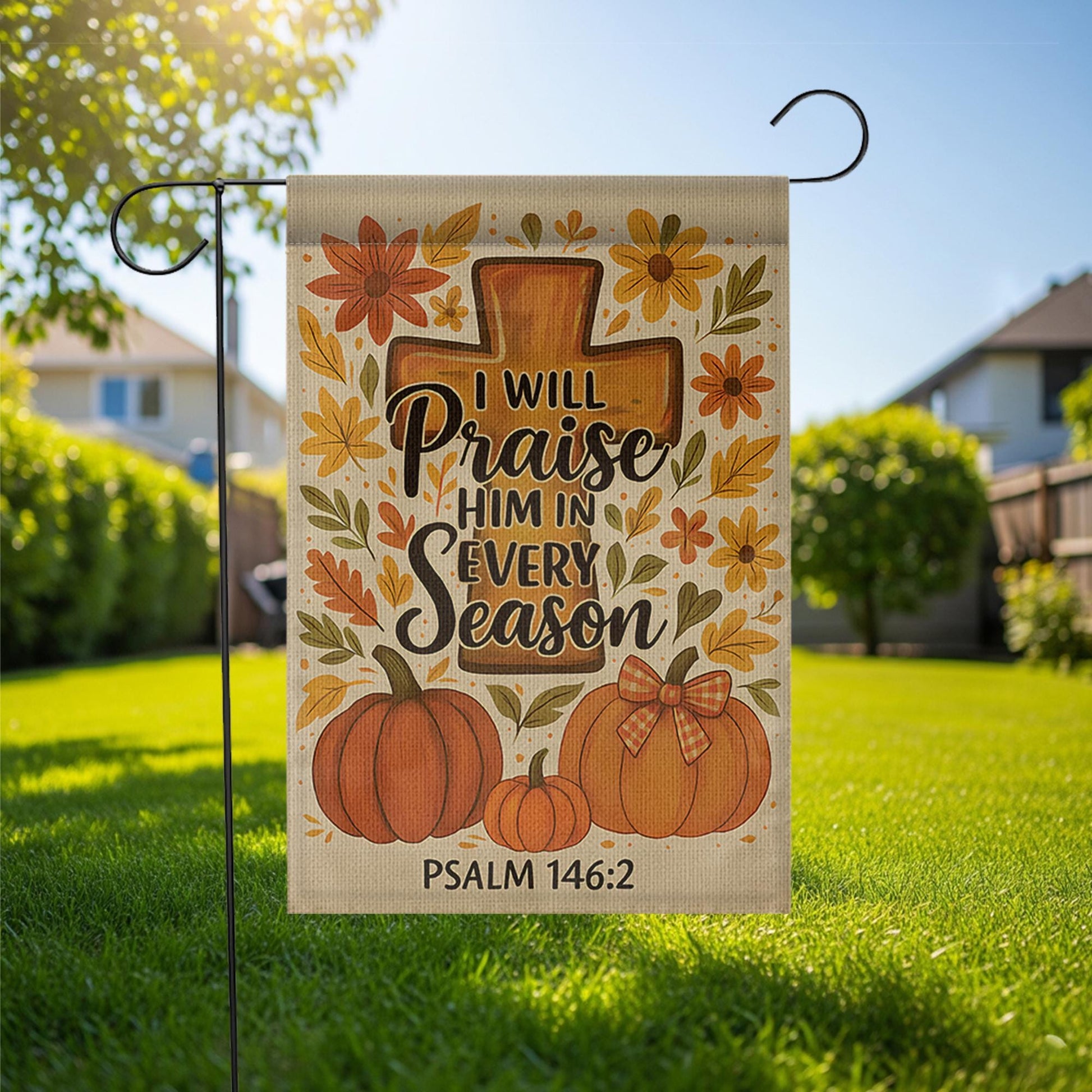 Christian Fall Garden Flag, Praise Him in Every Season Sign, Psalm 146:2 Yard Decor, Autumn Cross Pumpkin Outdoor Flag