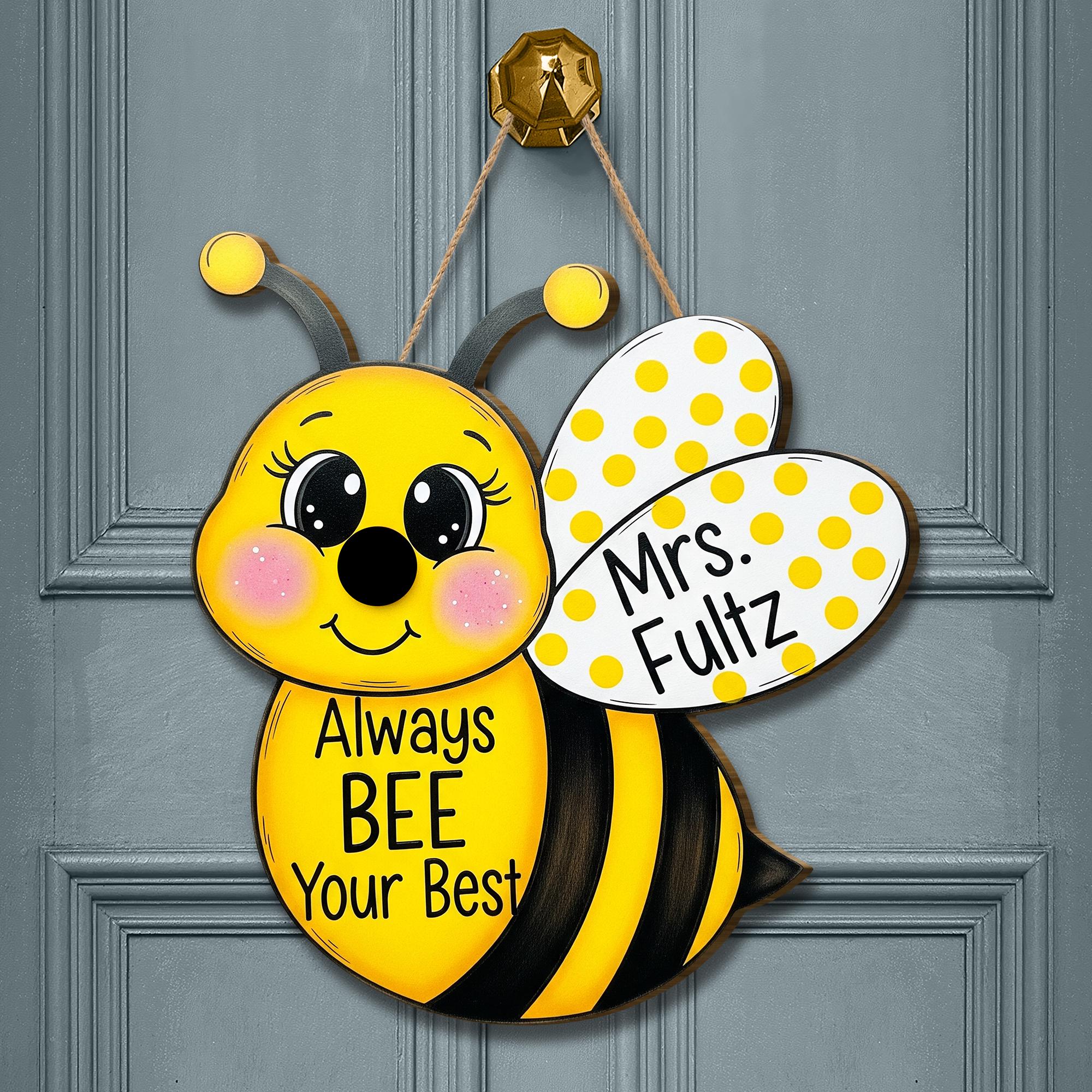Personalized Bee Door Sign, Always Bee Your Best Classroom Decor, Teacher Name Sign, Cute Back to School Hanging Door Hanger,Preschool Decor