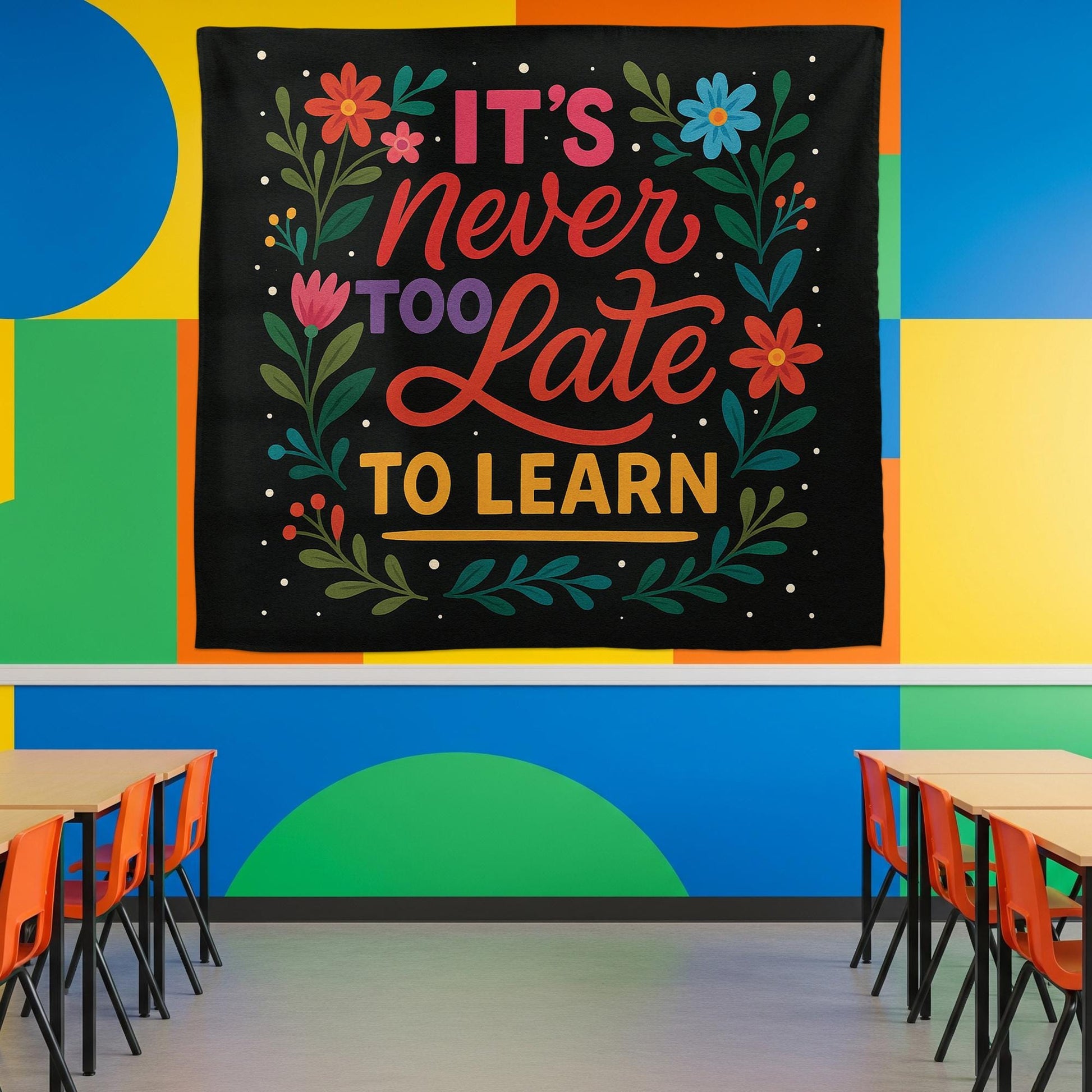 It’s Never Too Late to Learn Tapestry, Motivational Classroom Wall Decor, Teacher Encouragement Banner, Floral School Poster