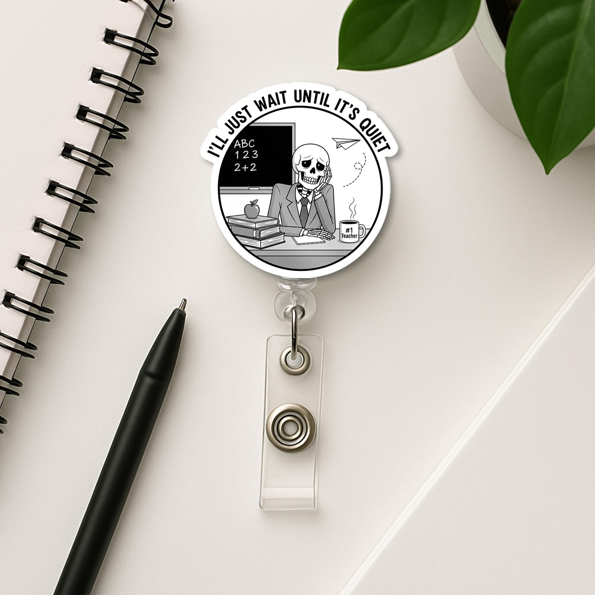 Funny Teacher Badge Reel, “I’ll Just Wait Until It’s Quiet” Skeleton Design – Humorous Classroom ID Holder for Educators, Staff, funny badge