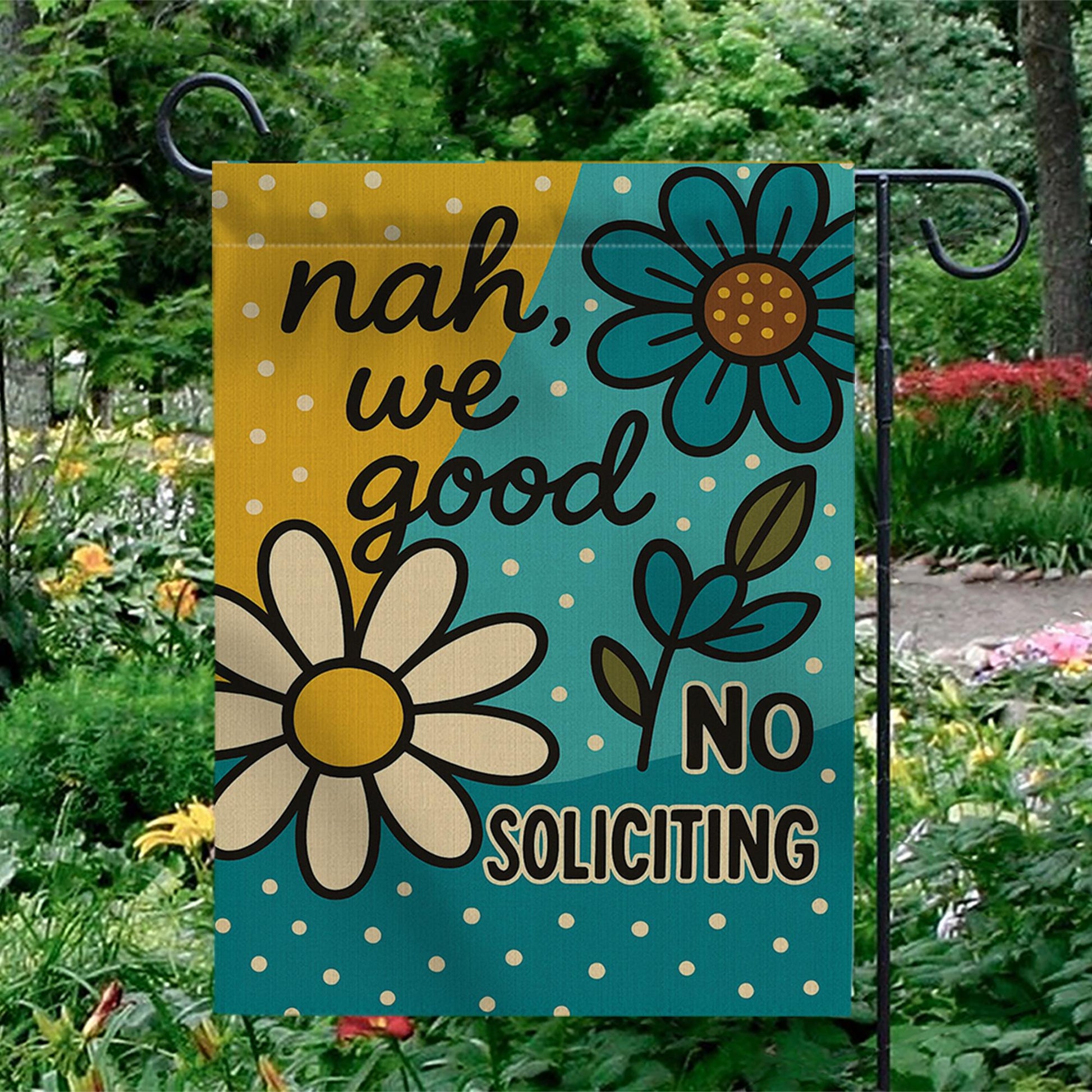 Nah We Good No Soliciting Garden Flag, Funny Yard Sign with Flowers, Bold Do Not Disturb Outdoor Decor, Floral Welcome Banner