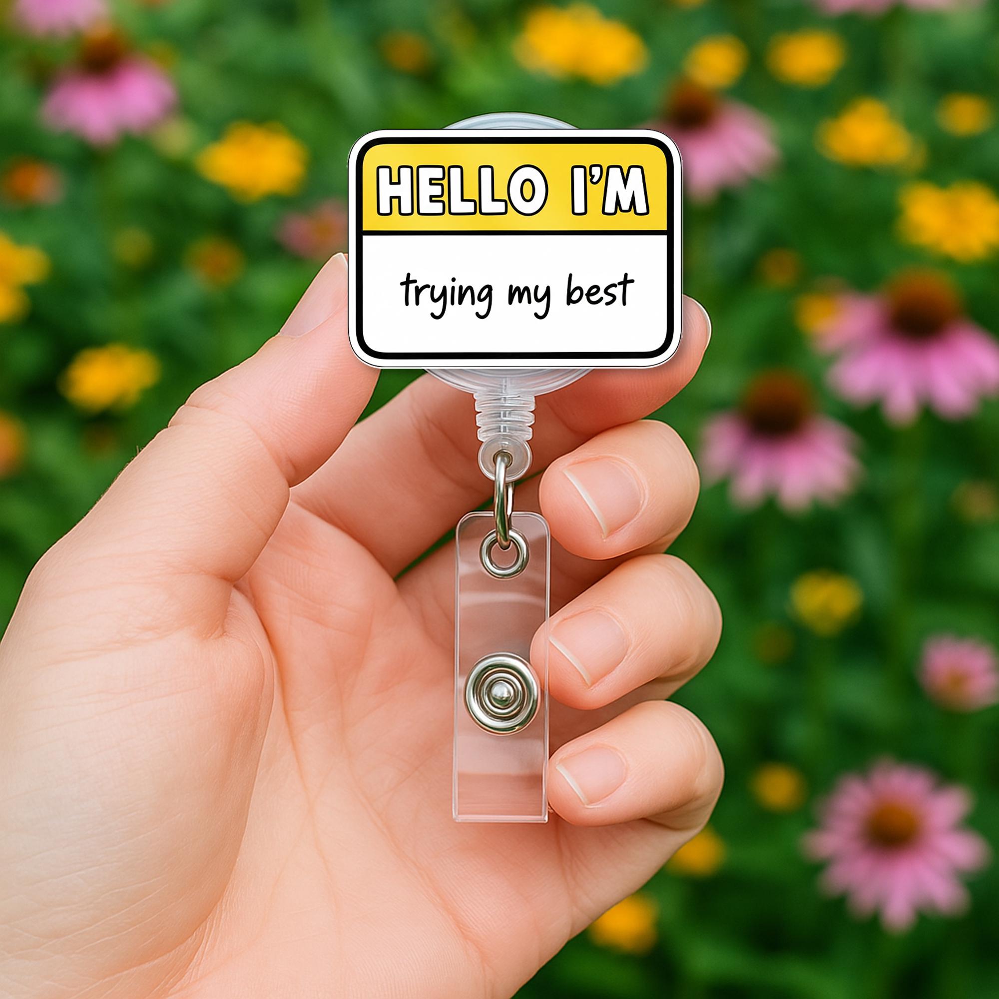 Funny “Hello I’m Trying My Best” Badge Reel – Cute ID Holder, Nurse Teacher Work Humor Accessory, Mental Health Gift, Work Accessories