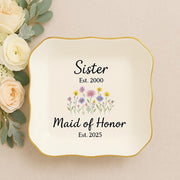 Custom Sister Jewelry Tray - Personalized Maid of Honor Gift with Established Dates - Floral Ring Dish Keepsake for Wedding Day –DECOR only