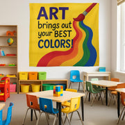 Art Brings Out Your Best Colors Tapestry, Rainbow Classroom Wall Decor, Teacher Art Room Sign, Colorful School Inspiration