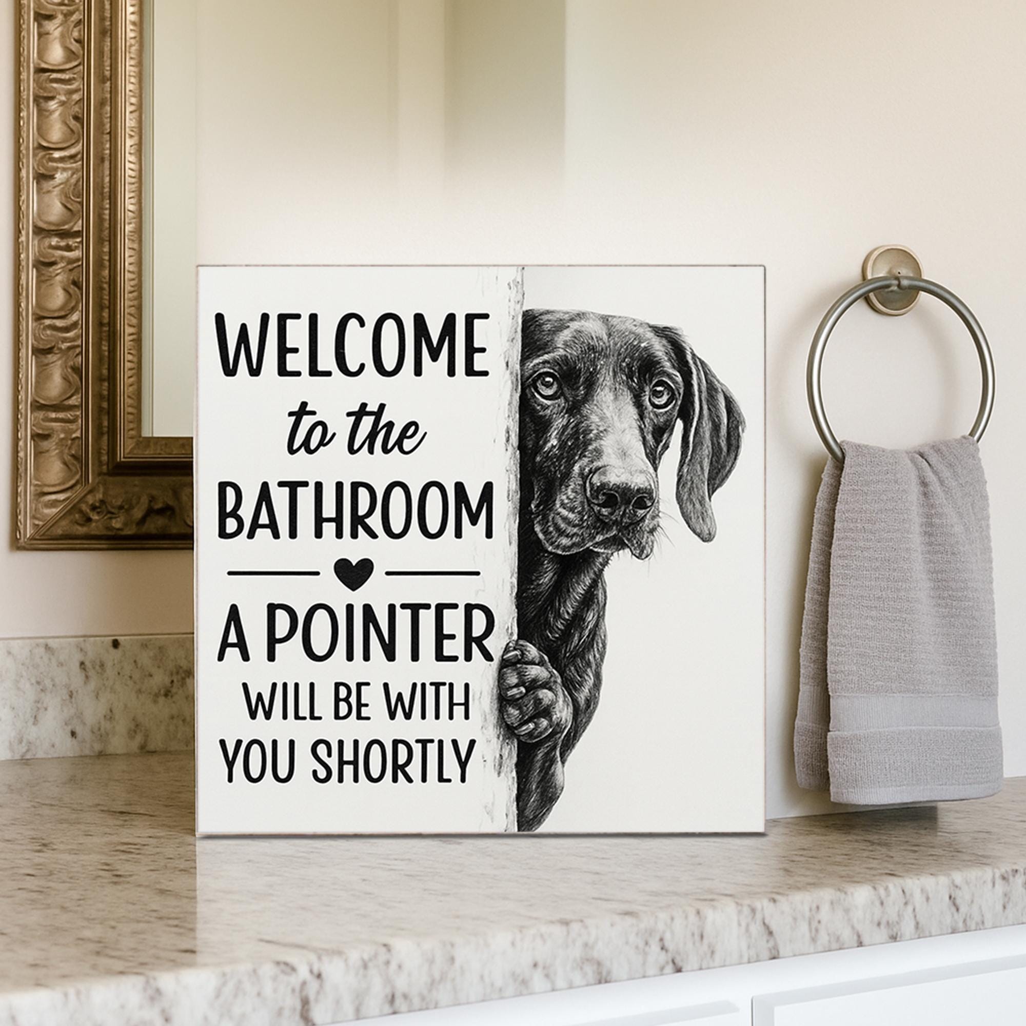 Funny Dog Bathroom Sign – German Pointer Wall Decor – Welcome Bathroom Humor Sign – Farmhouse Dog Lover Gift – Rustic Pet Bathroom Art