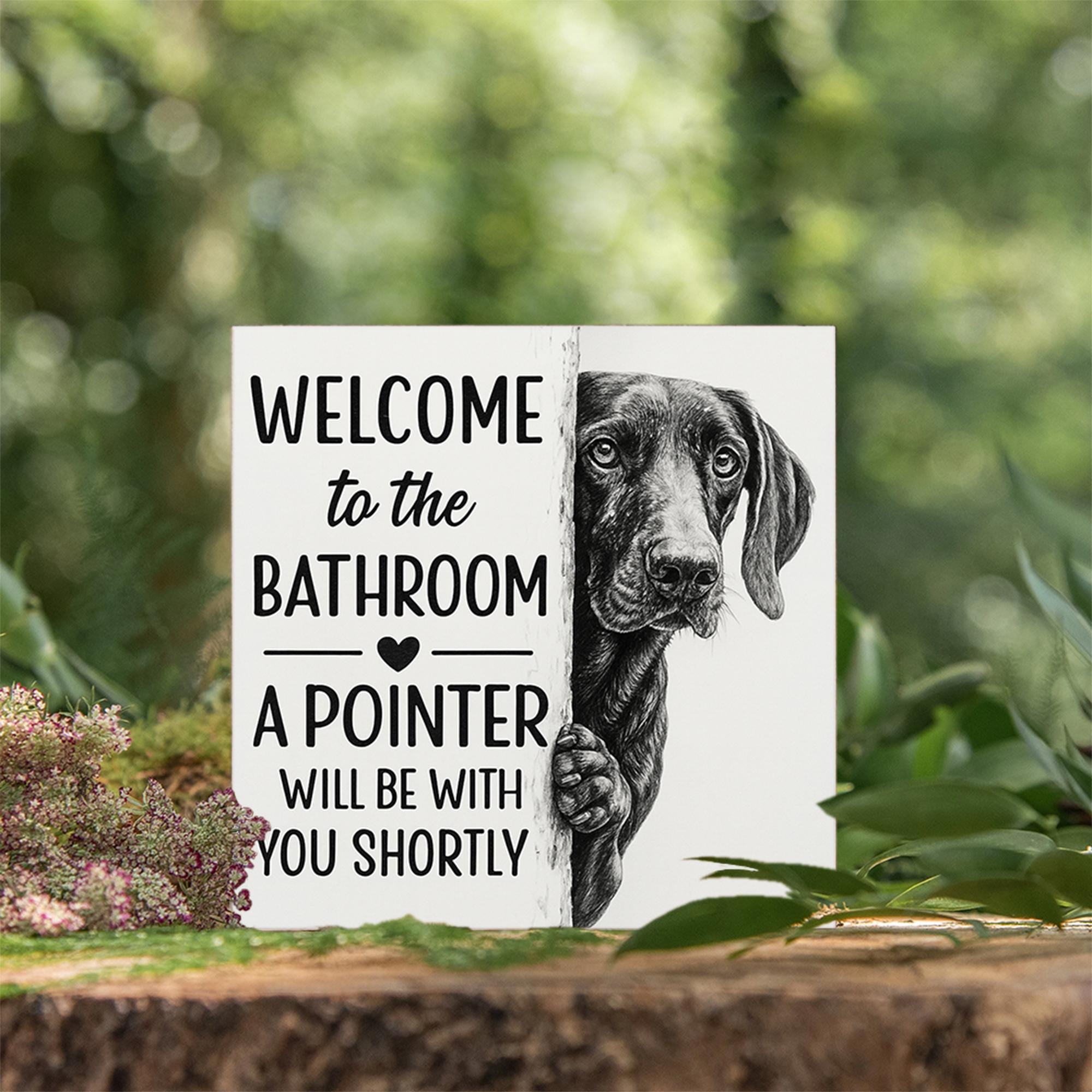 Funny Dog Bathroom Sign – German Pointer Wall Decor – Welcome Bathroom Humor Sign – Farmhouse Dog Lover Gift – Rustic Pet Bathroom Art