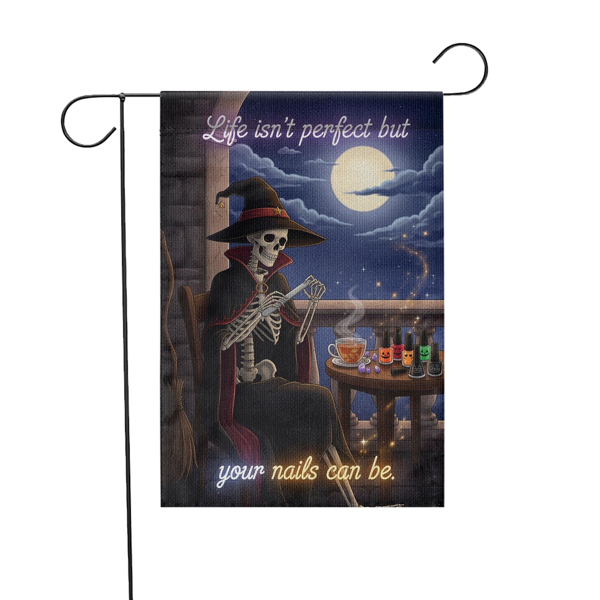 Witch Skeleton Garden Flag – Halloween Nail Art Funny Yard Décor – Life Isn’t Perfect But Your Nails Can Be Sign
