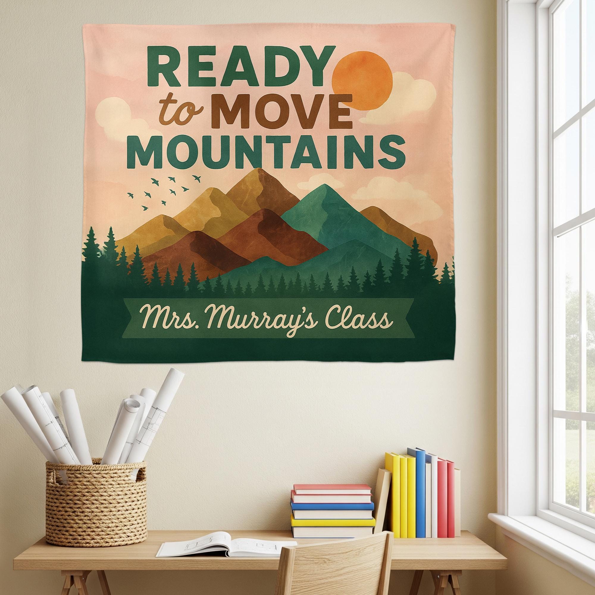 Ready to Move Mountains Classroom Tapestry, Custom Teacher Wall Decor, Motivational Back to School Banner, Teacher Gift