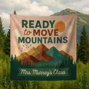 Ready to Move Mountains Classroom Tapestry, Custom Teacher Wall Decor, Motivational Back to School Banner, Teacher Gift
