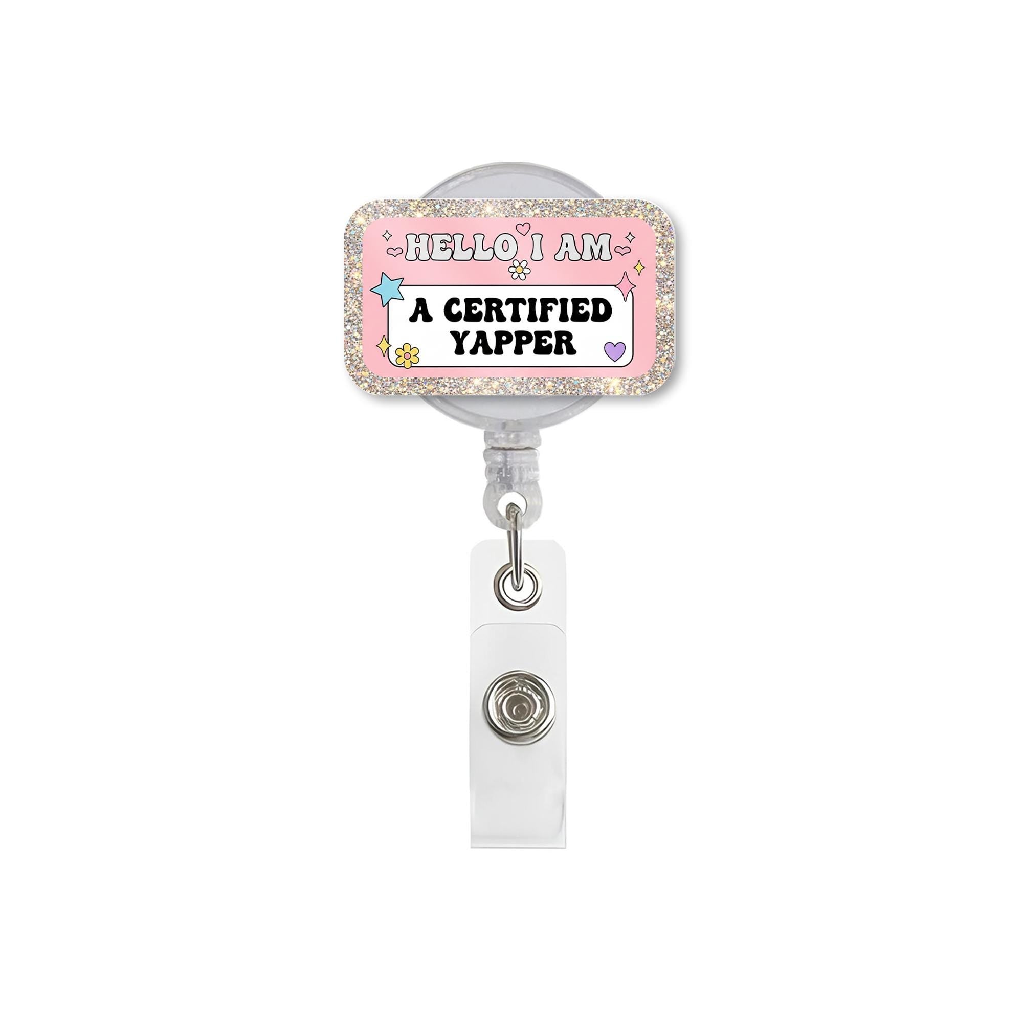 Hello I Am a Certified Yapper Badge Reel, Funny Nurse/Teacher ID Holder, Pink Glitter Acrylic Badge Clip for Talkative Pros