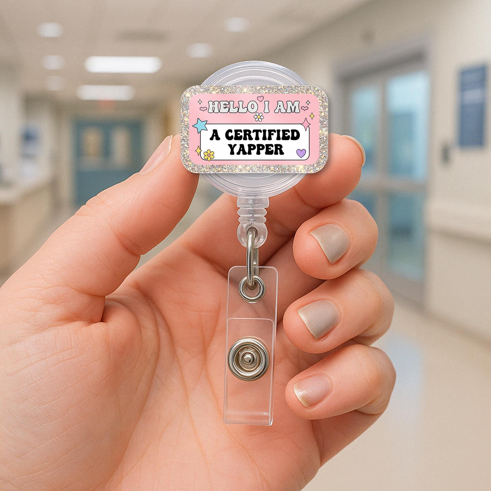 Hello I Am a Certified Yapper Badge Reel, Funny Nurse/Teacher ID Holder, Pink Glitter Acrylic Badge Clip for Talkative Pros