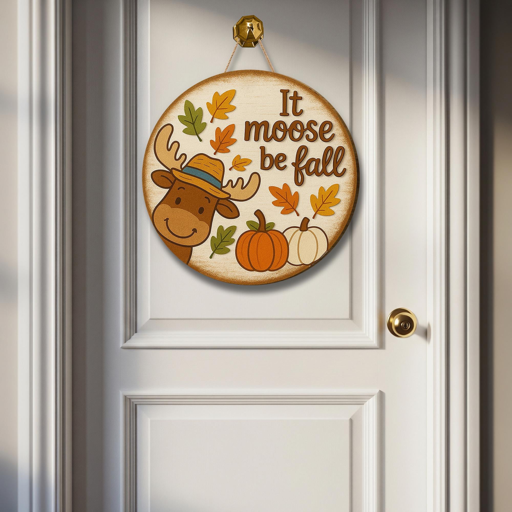 It Moose Be Fall Door Hanger, Funny Fall Porch Sign, Moose Pumpkin Decor, Autumn Front Door Decor, Rustic Farmhouse Fall Welcome