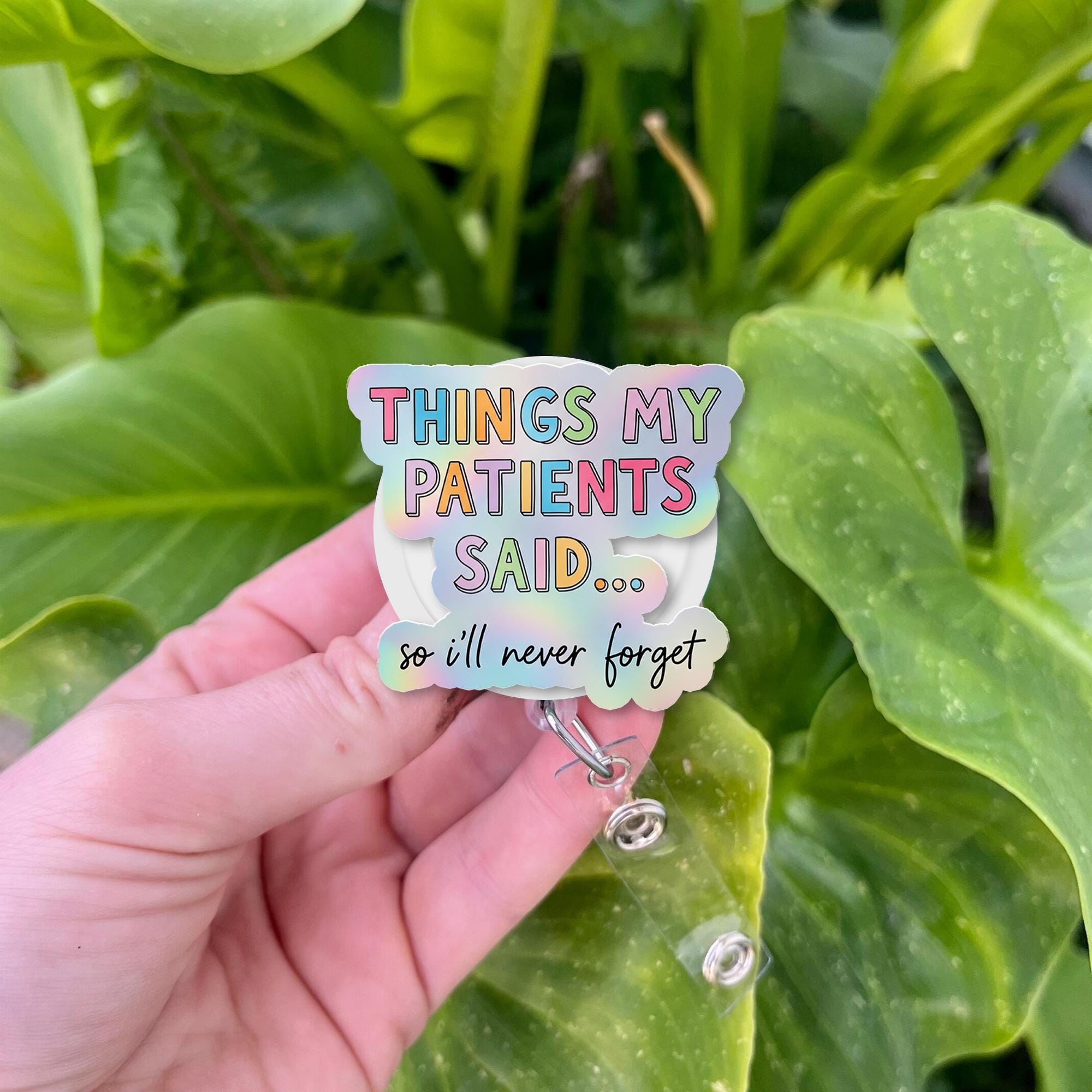 Things My Patients Said Badge Reel – Funny Pastel Nurse ID Holder, Cute Hospital Badge Clip, Gift for rn, CNA, EMT, or Healthcare Worker