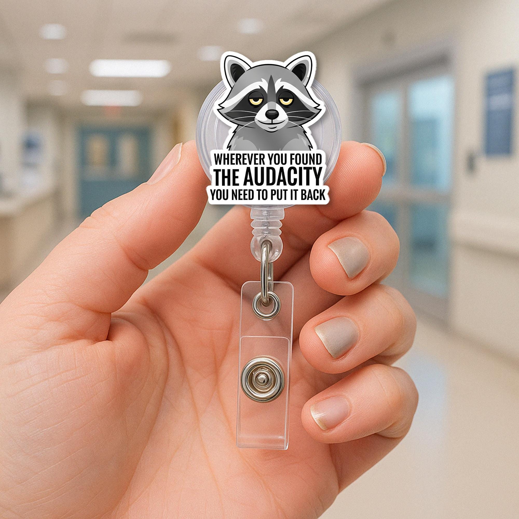 Funny Raccoon Badge Reel | Retractable ID Holder | Sarcastic Work Humor Gift | "Put the Audacity Back" Nurse Name Tag Clip