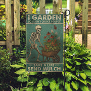 Funny Halloween Gardening Skeleton Flag – “I Garden So I Don’t Choke People – Save a Life Send Mulch” Outdoor Yard Decor