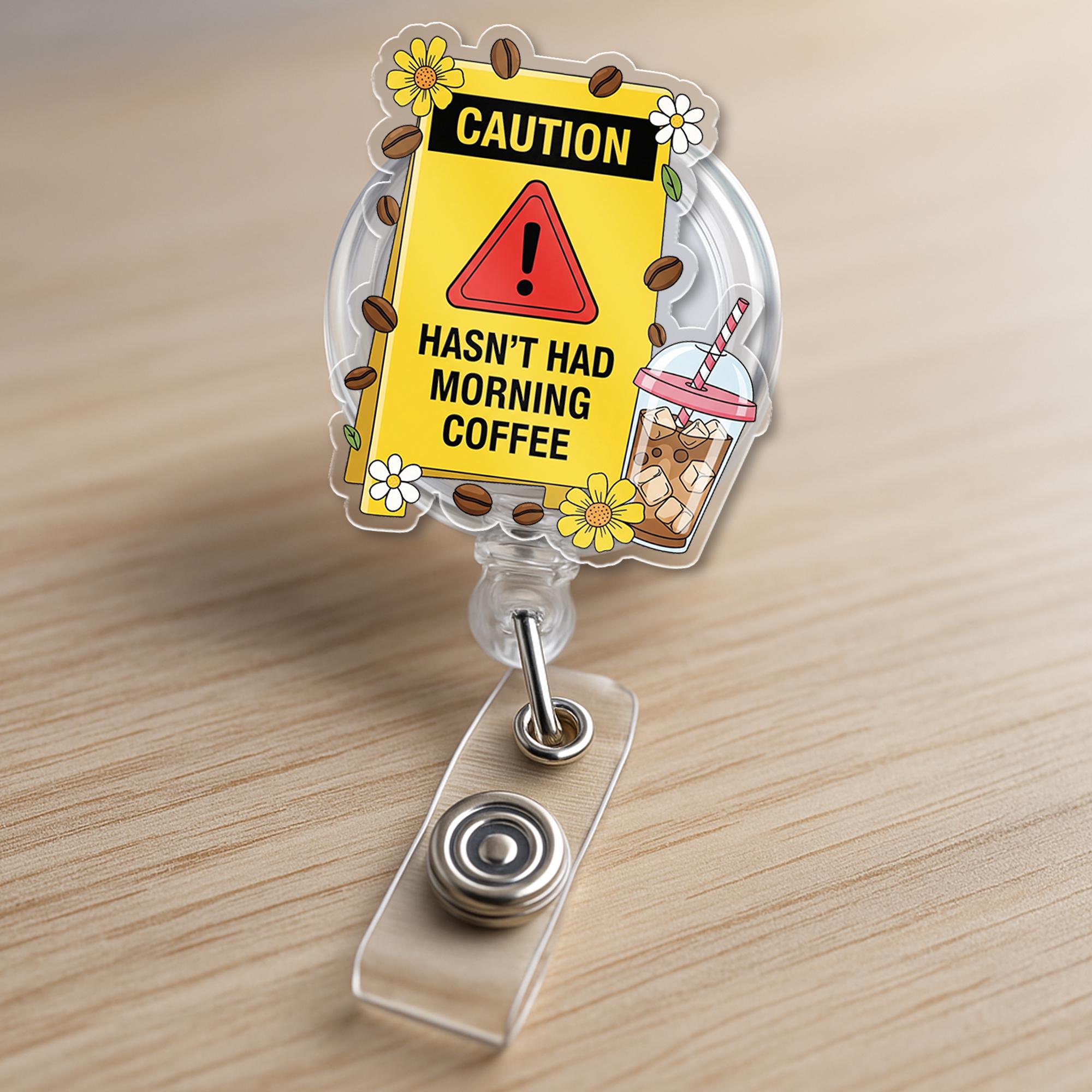 Caution Funny Coffee Badge Reel | Haven’t Had Morning Coffee ID Holder | Cute Badge for Nurses, Teachers, Coffee Lovers, Caution Badge Reel
