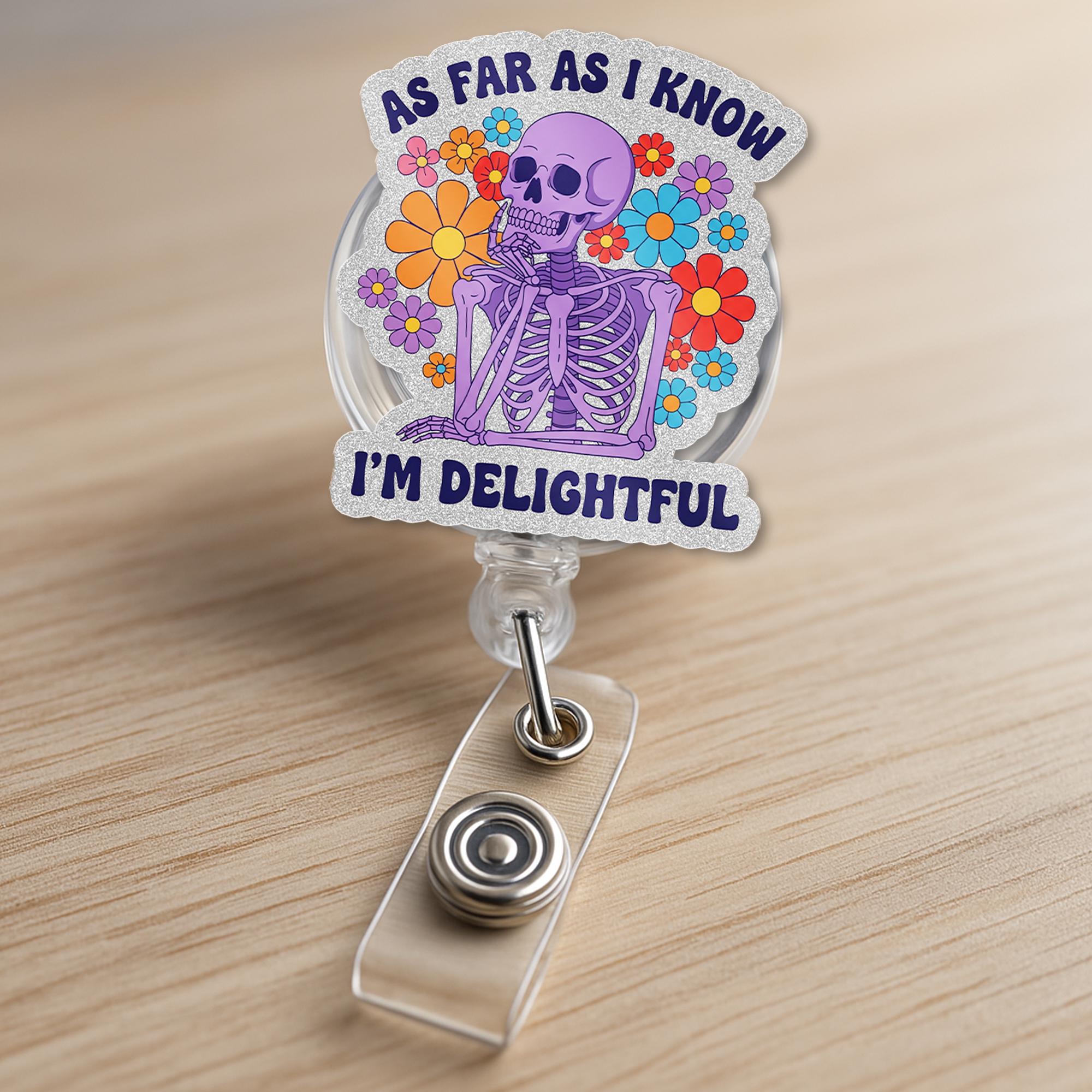Funny Skeleton Badge Reel | As Far As I Know I'm Delightful Badge Clip, Cute Floral ID Holder for Nurses, Teachers, Coworkers, Sassy Teacher