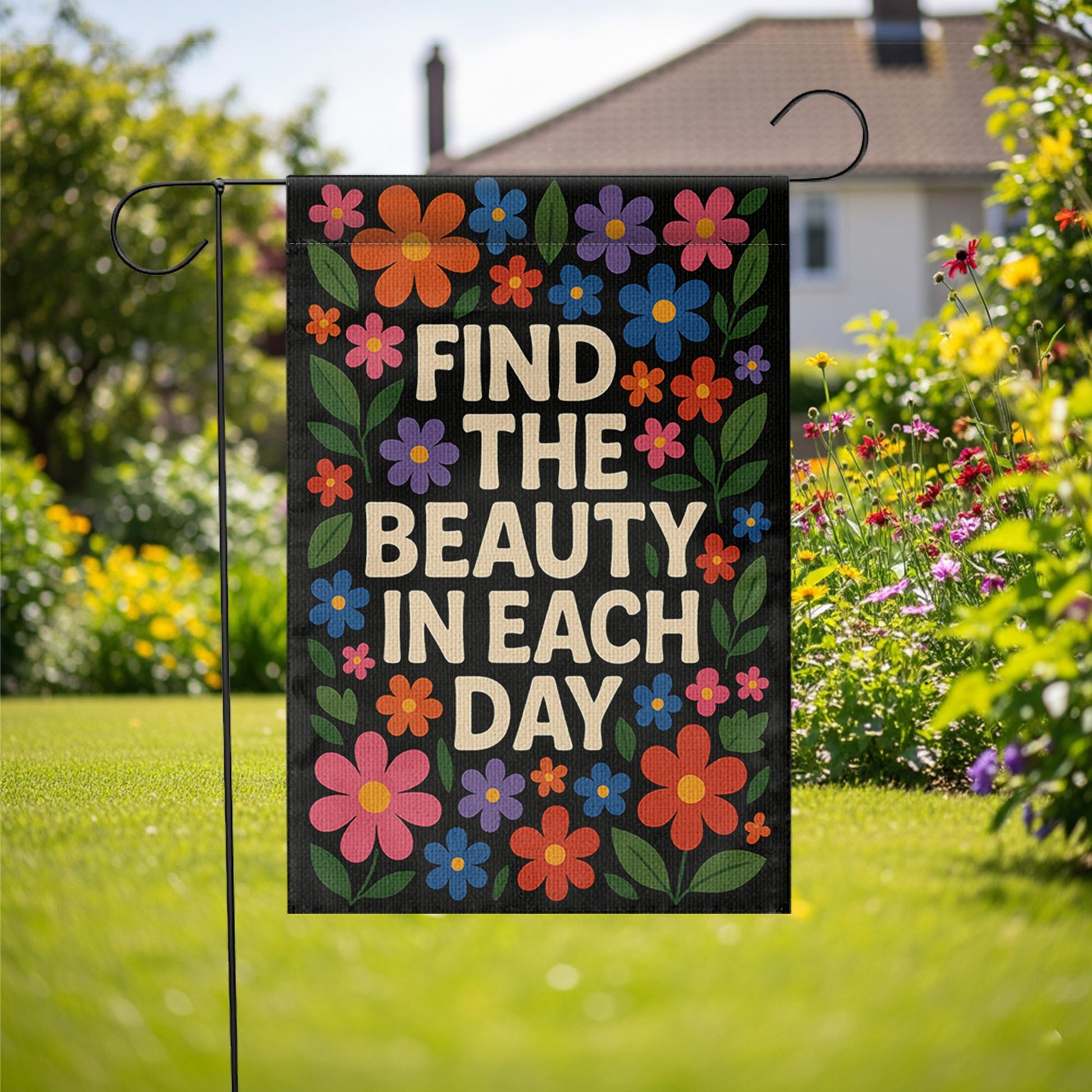 Find the Beauty in Each Day Garden Flag, Inspirational Floral Yard Decor, Positive Outdoor Sign, Uplifting Porch Banner Gift