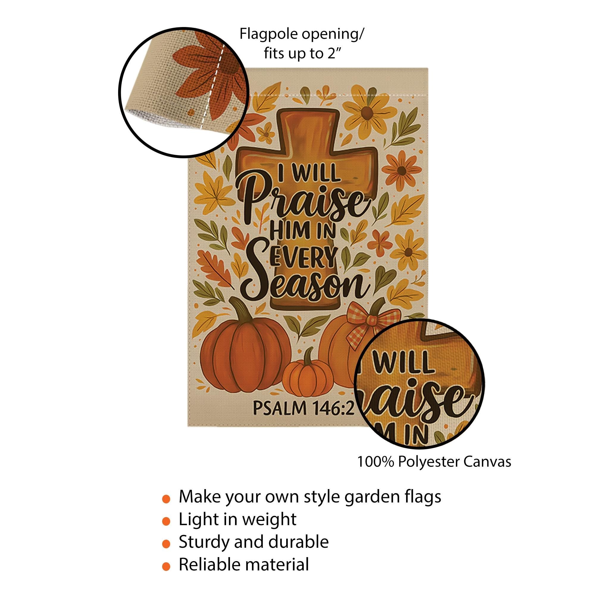 Christian Fall Garden Flag, Praise Him in Every Season Sign, Psalm 146:2 Yard Decor, Autumn Cross Pumpkin Outdoor Flag