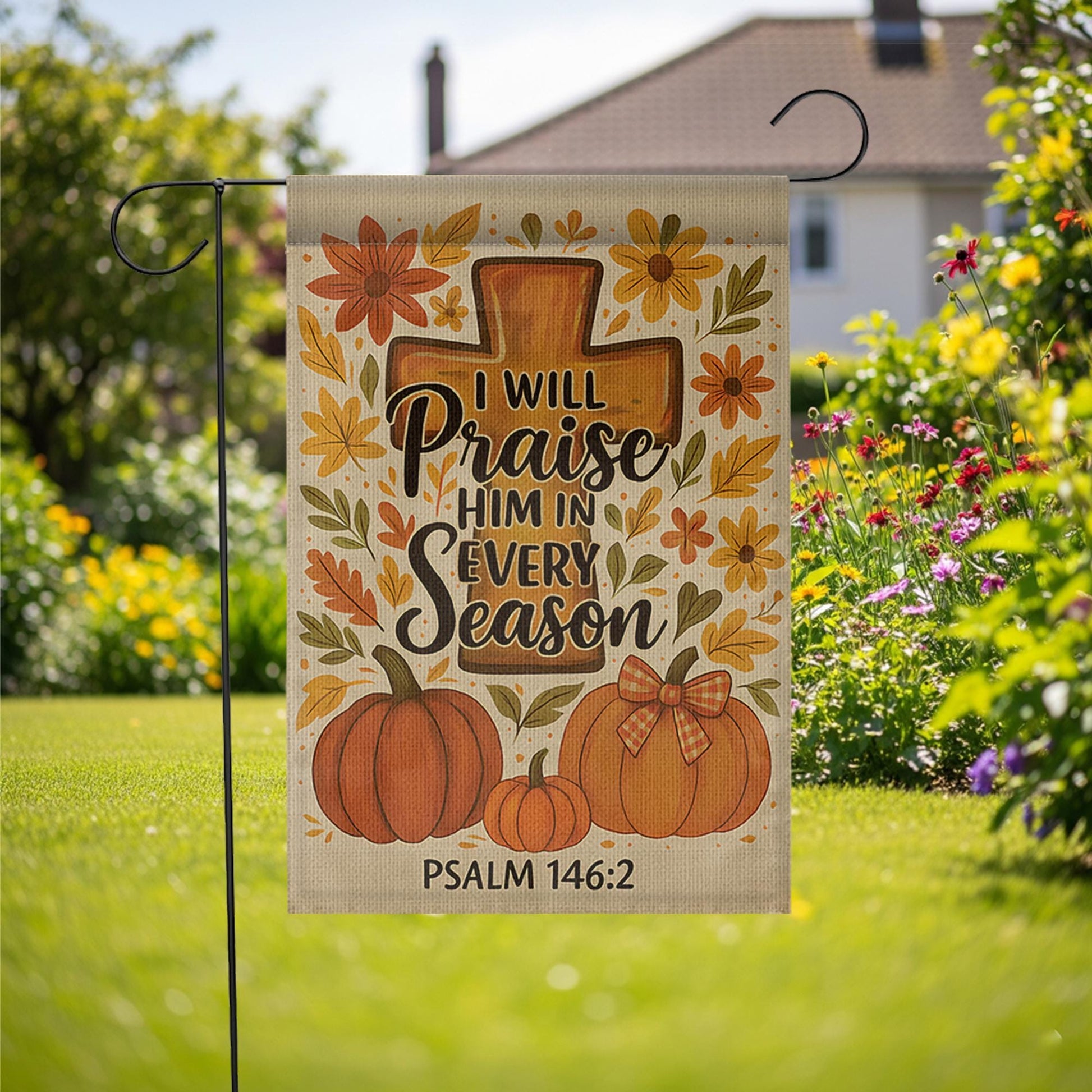 Christian Fall Garden Flag, Praise Him in Every Season Sign, Psalm 146:2 Yard Decor, Autumn Cross Pumpkin Outdoor Flag