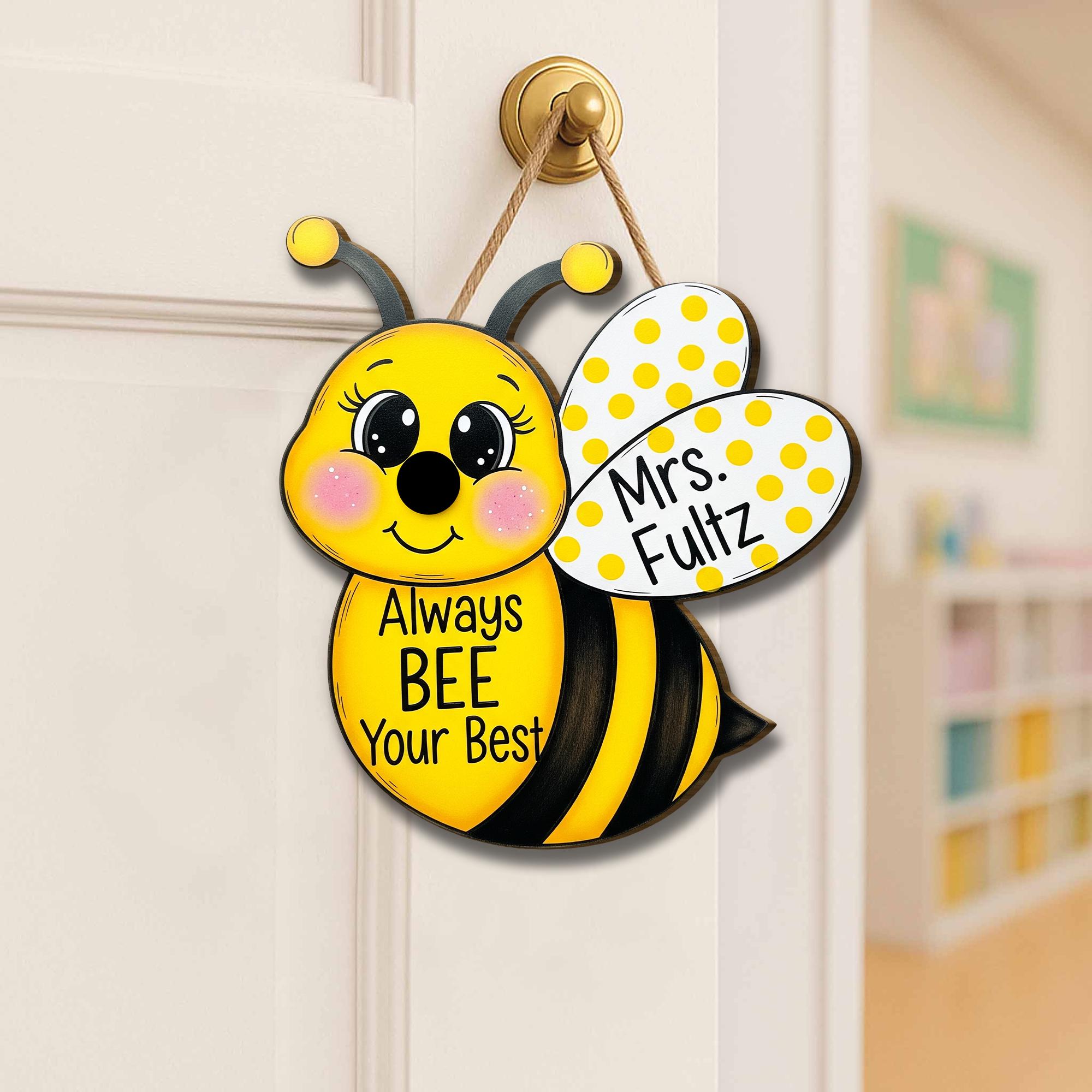Personalized Bee Door Sign, Always Bee Your Best Classroom Decor, Teacher Name Sign, Cute Back to School Hanging Door Hanger,Preschool Decor