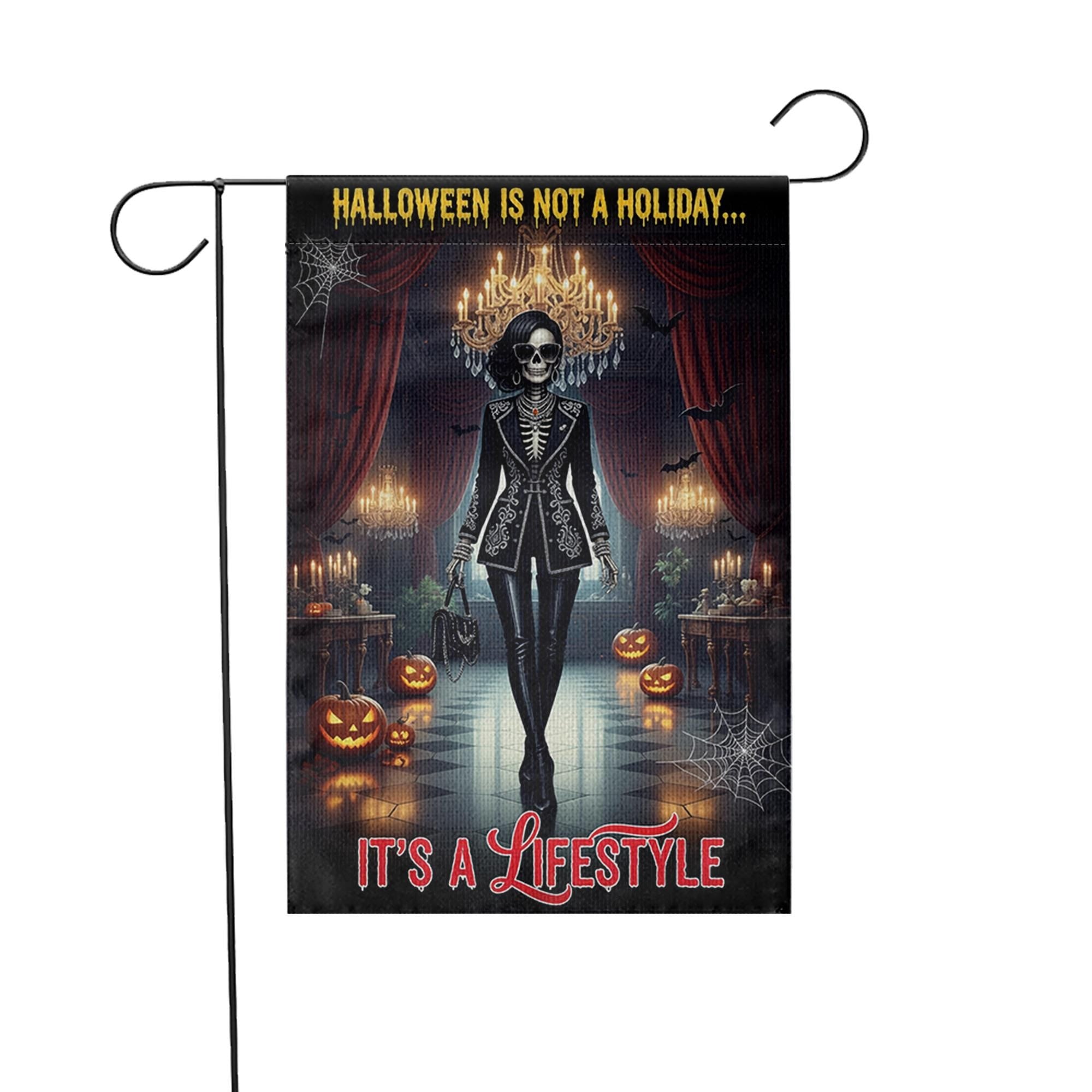 Halloween Is Not a Holiday It’s a Lifestyle Garden Flag – Gothic Skeleton Fashion Decor with Pumpkins, Bats & Candles