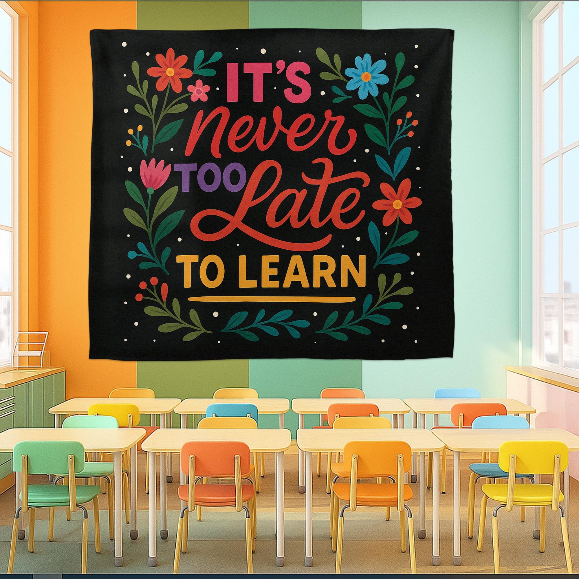 It’s Never Too Late to Learn Tapestry, Motivational Classroom Wall Decor, Teacher Encouragement Banner, Floral School Poster