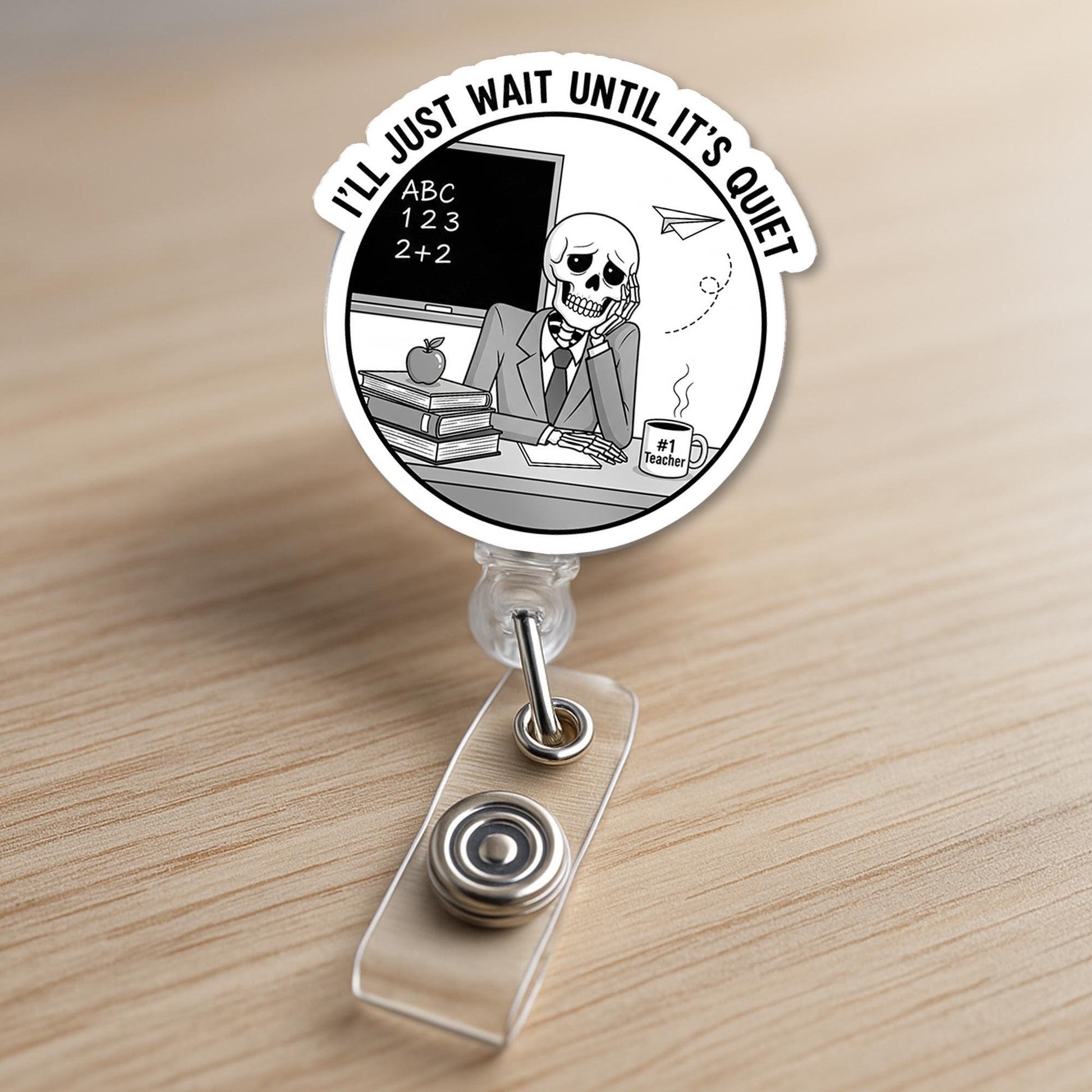Funny Teacher Badge Reel, “I’ll Just Wait Until It’s Quiet” Skeleton Design – Humorous Classroom ID Holder for Educators, Staff, funny badge