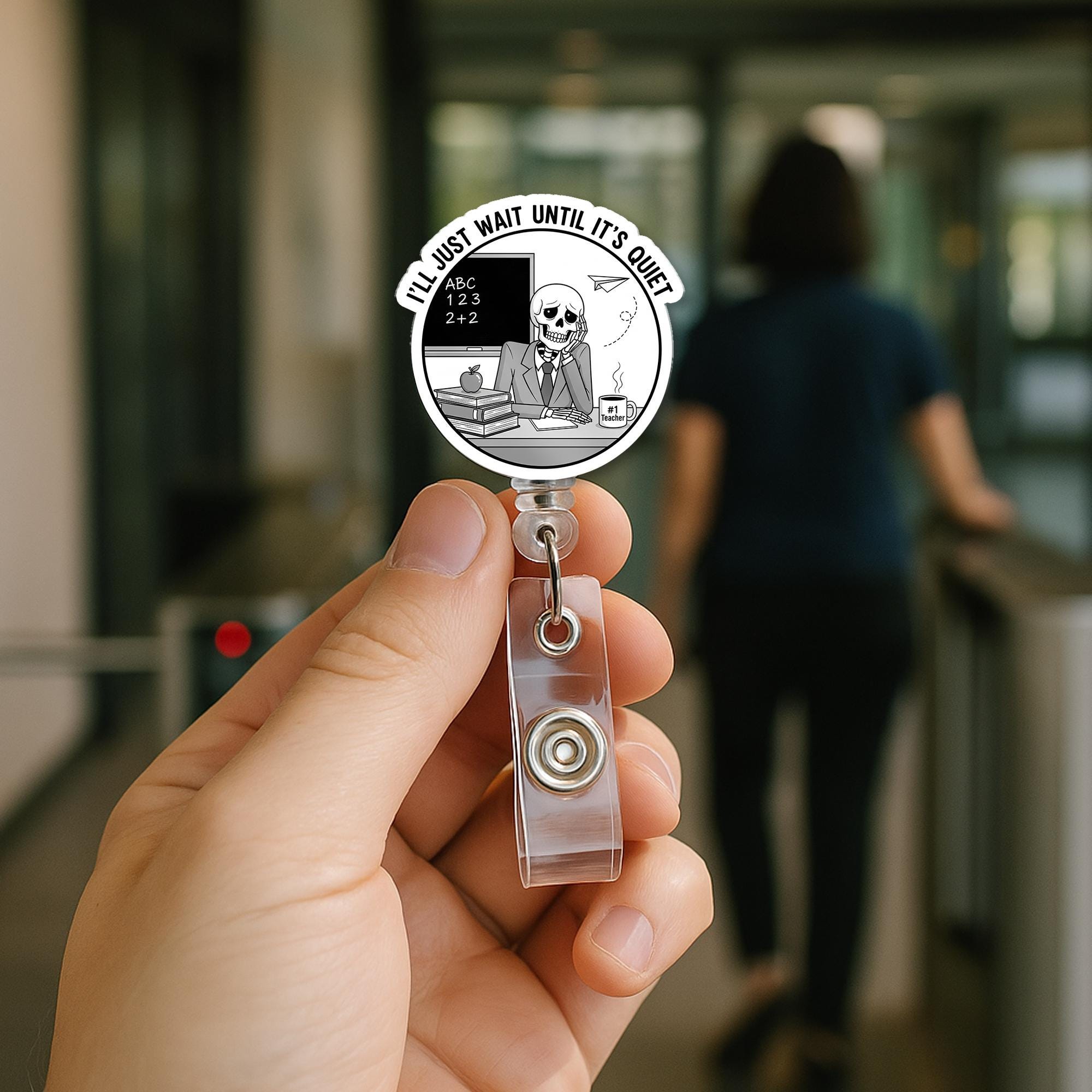 Funny Teacher Badge Reel, “I’ll Just Wait Until It’s Quiet” Skeleton Design – Humorous Classroom ID Holder for Educators, Staff, funny badge