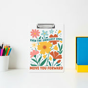 Motivational Floral Clipboard – "Even the Smallest Steps Move You Forward" Cute Office Decor, Teacher Gift, Back to School Stationery
