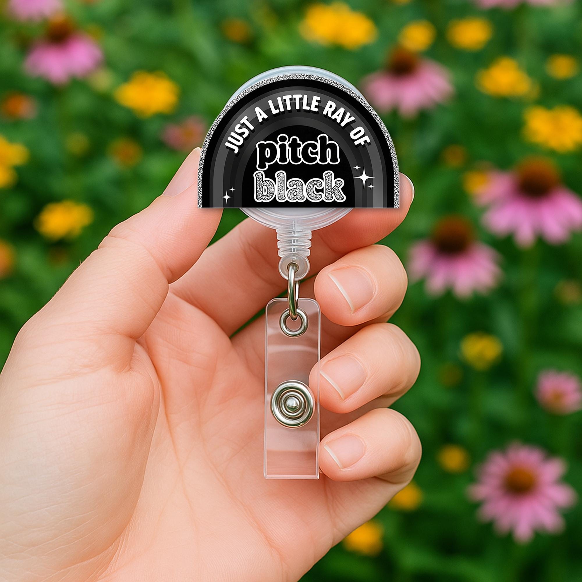 Funny Goth Badge Reel, Just a Little Ray of Pitch Black ID Holder, Dark Humor Clip for Nurses, Work Accessory with Attitude