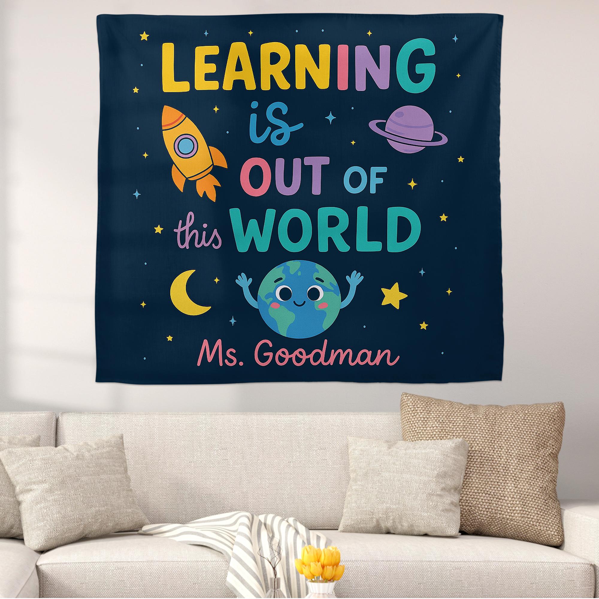 Custom Teacher Tapestry | Learning Is Out of This World Classroom Decor | Space Theme Wall Art for Kids | Personalized Teacher Gift