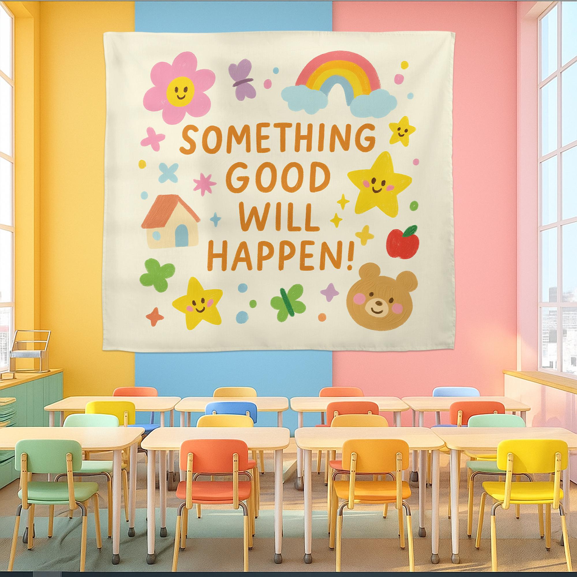 Something Good Will Happen Tapestry Wall Art – Cute Positive Classroom Banner for Kids, Preschool, Daycare, or Teacher Back to School Decor