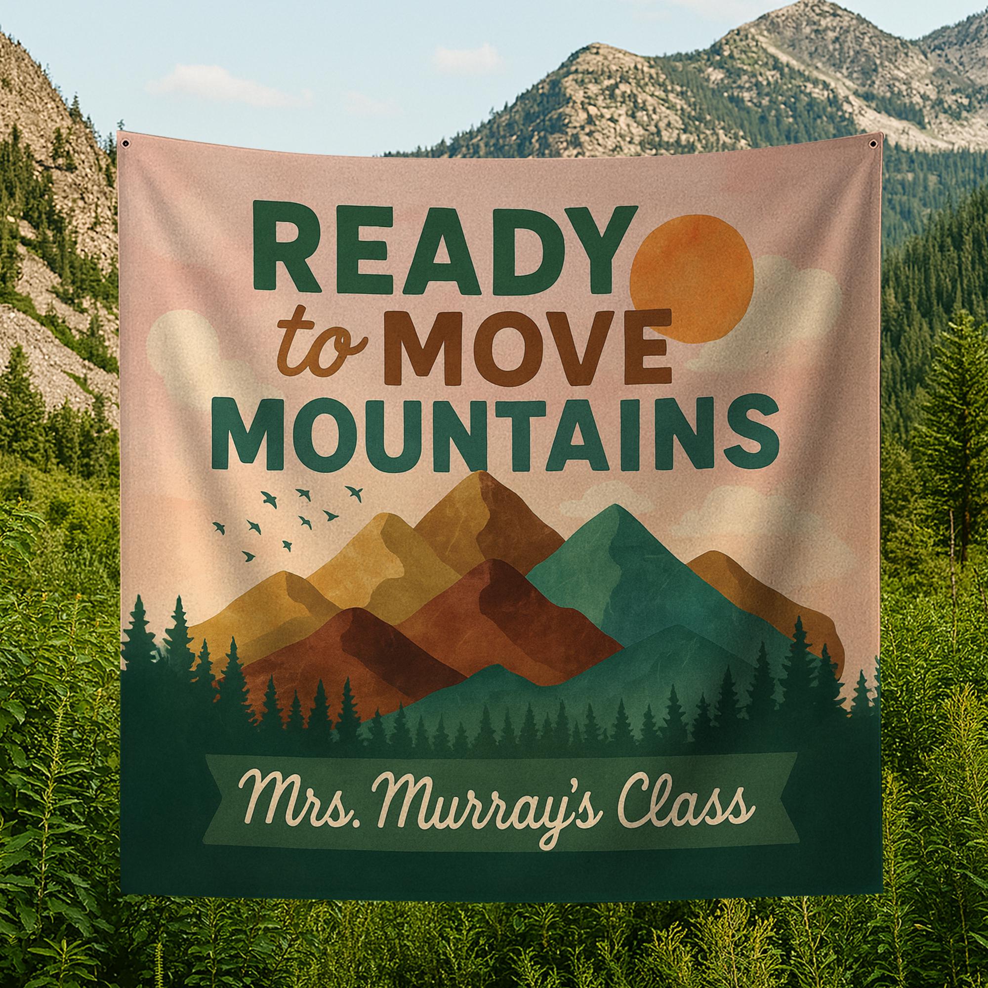 Ready to Move Mountains Classroom Tapestry, Custom Teacher Wall Decor, Motivational Back to School Banner, Teacher Gift