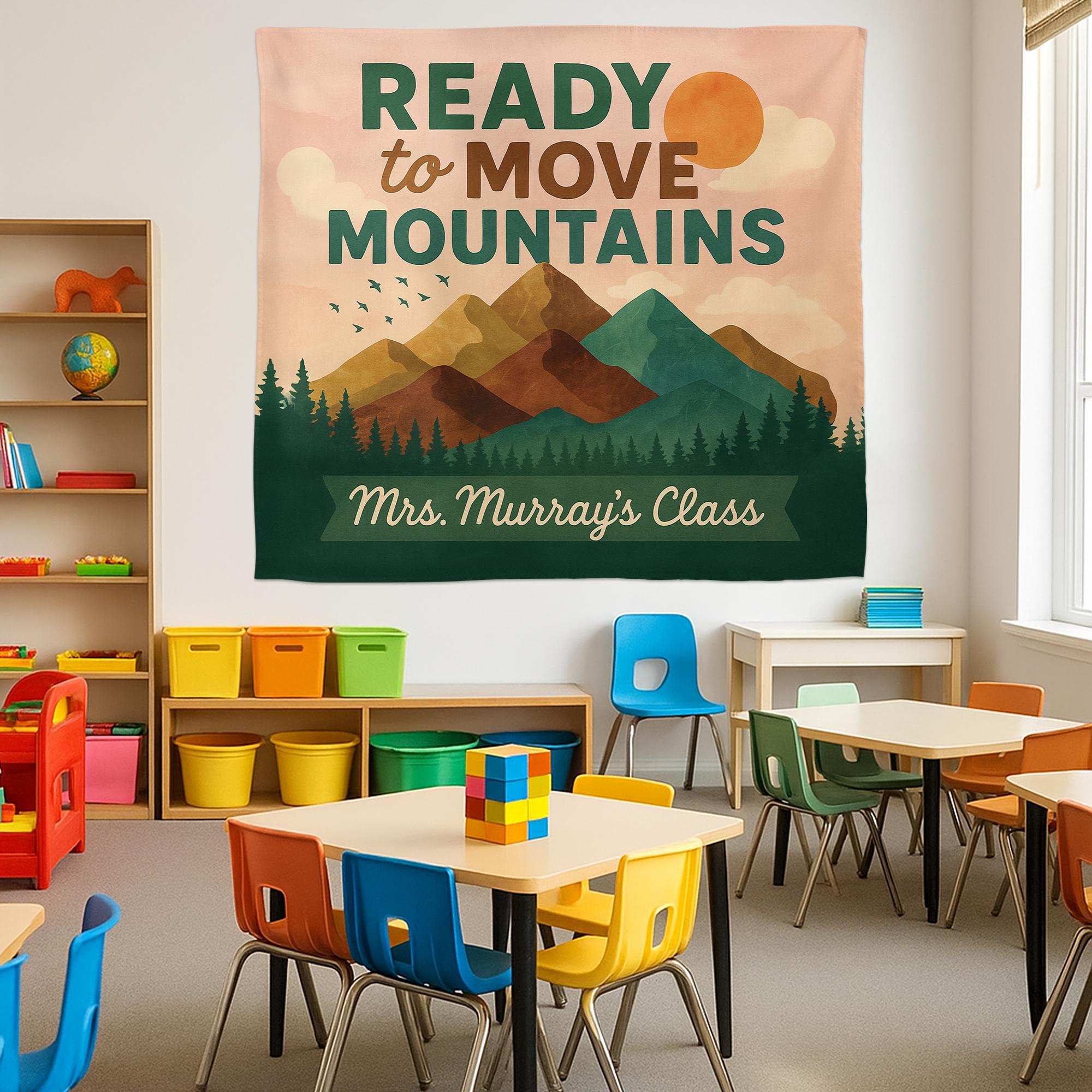 Ready to Move Mountains Classroom Tapestry, Custom Teacher Wall Decor, Motivational Back to School Banner, Teacher Gift