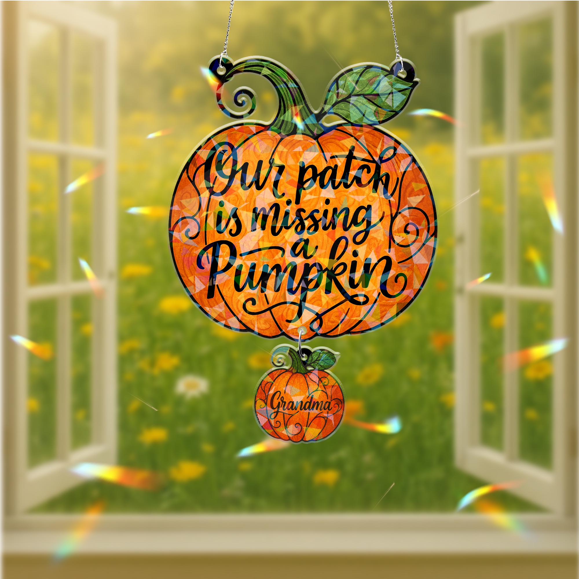 Grandma Memorial Pumpkin Suncatcher - Custom Holographic Acrylic Window Hanging, Our Patch Is Missing a Pumpkin Keepsake Gift